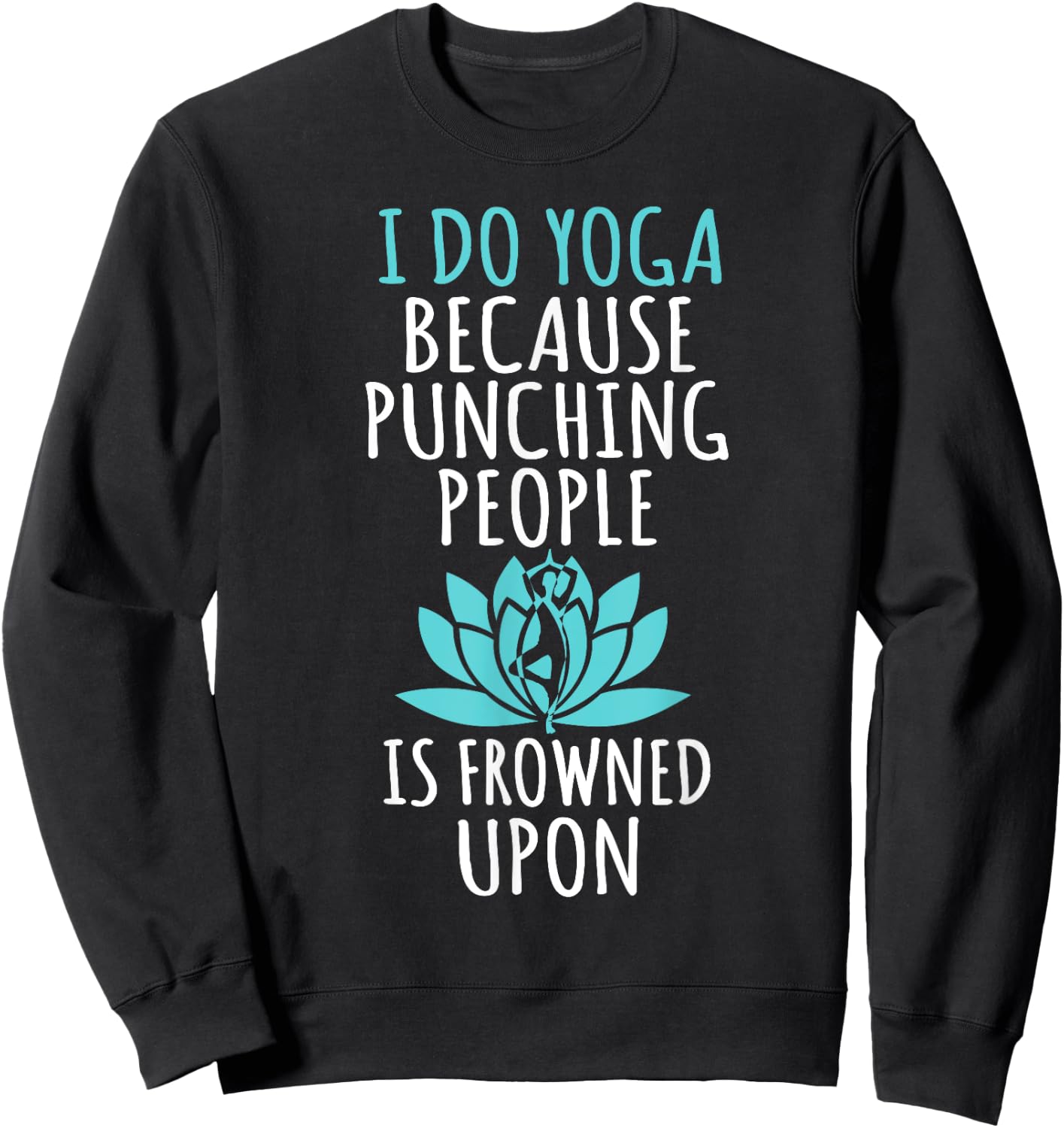 I Do Yoga Because Punching People Is Frowned Upon Sweatshirt - Sweatshirt | Black