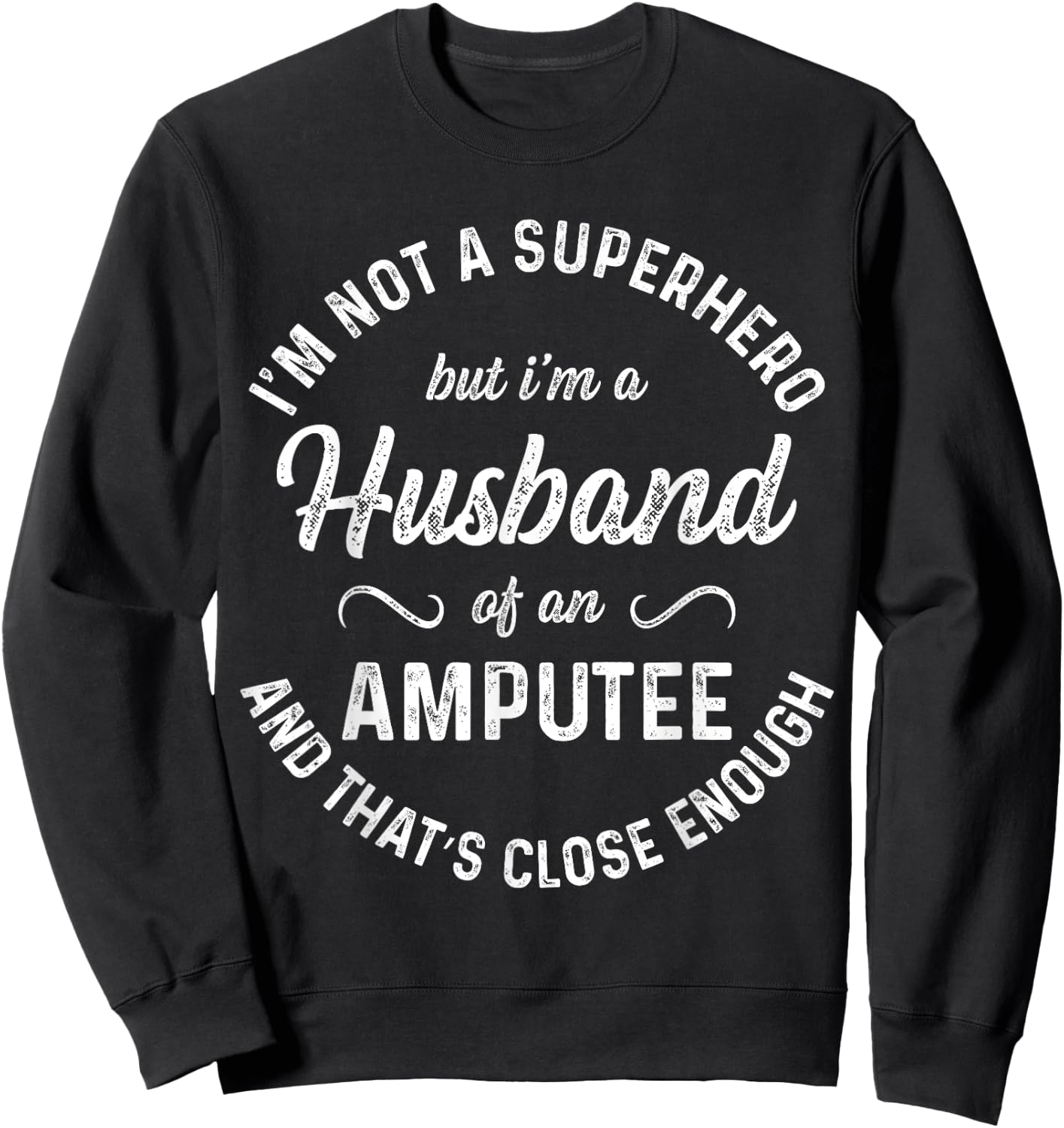 Amputee Humor Husband Hero Leg Arm Funny Recovery Gifts Sweatshirt - Sweatshirt | Black