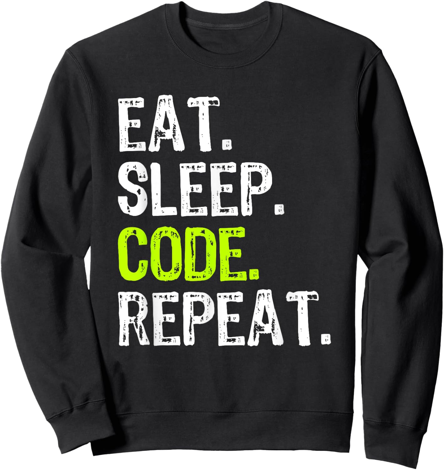 Eat Sleep Code Repeat Coding Coder Programmer Funny Cool Sweatshirt - Sweatshirt | Black
