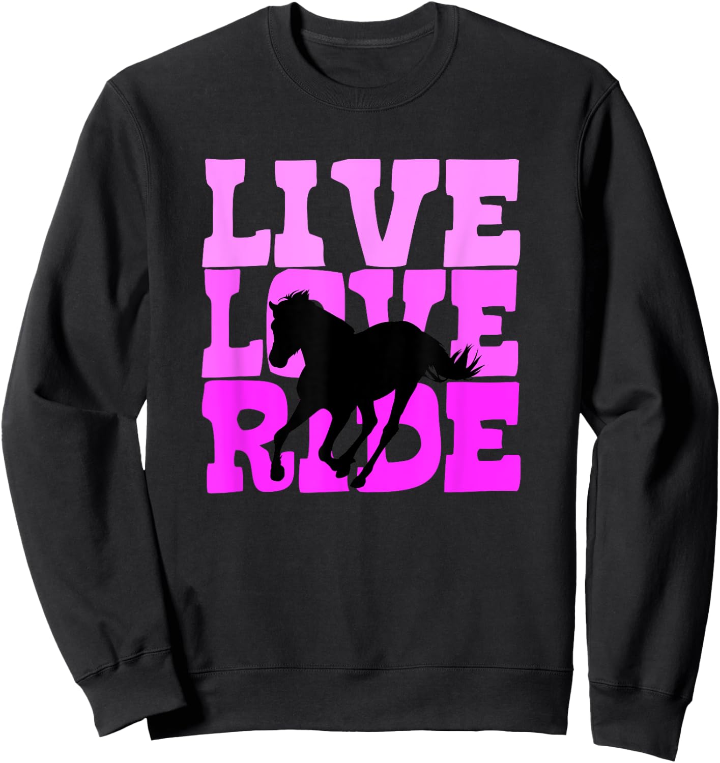 Live Love Ride Horse Horseback Riding Equestrian Sweatshirt - Sweatshirt | Black