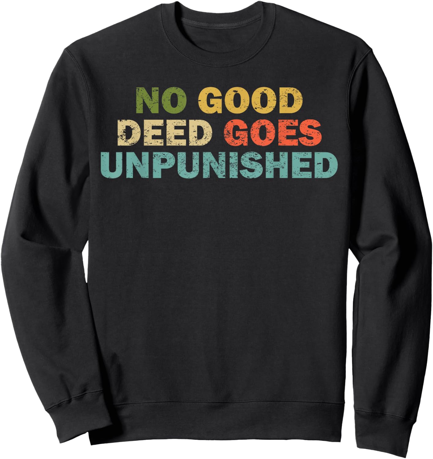 Funny Quote Shirt Women Joke No Good Deed Sweatshirt - Sweatshirt | Black