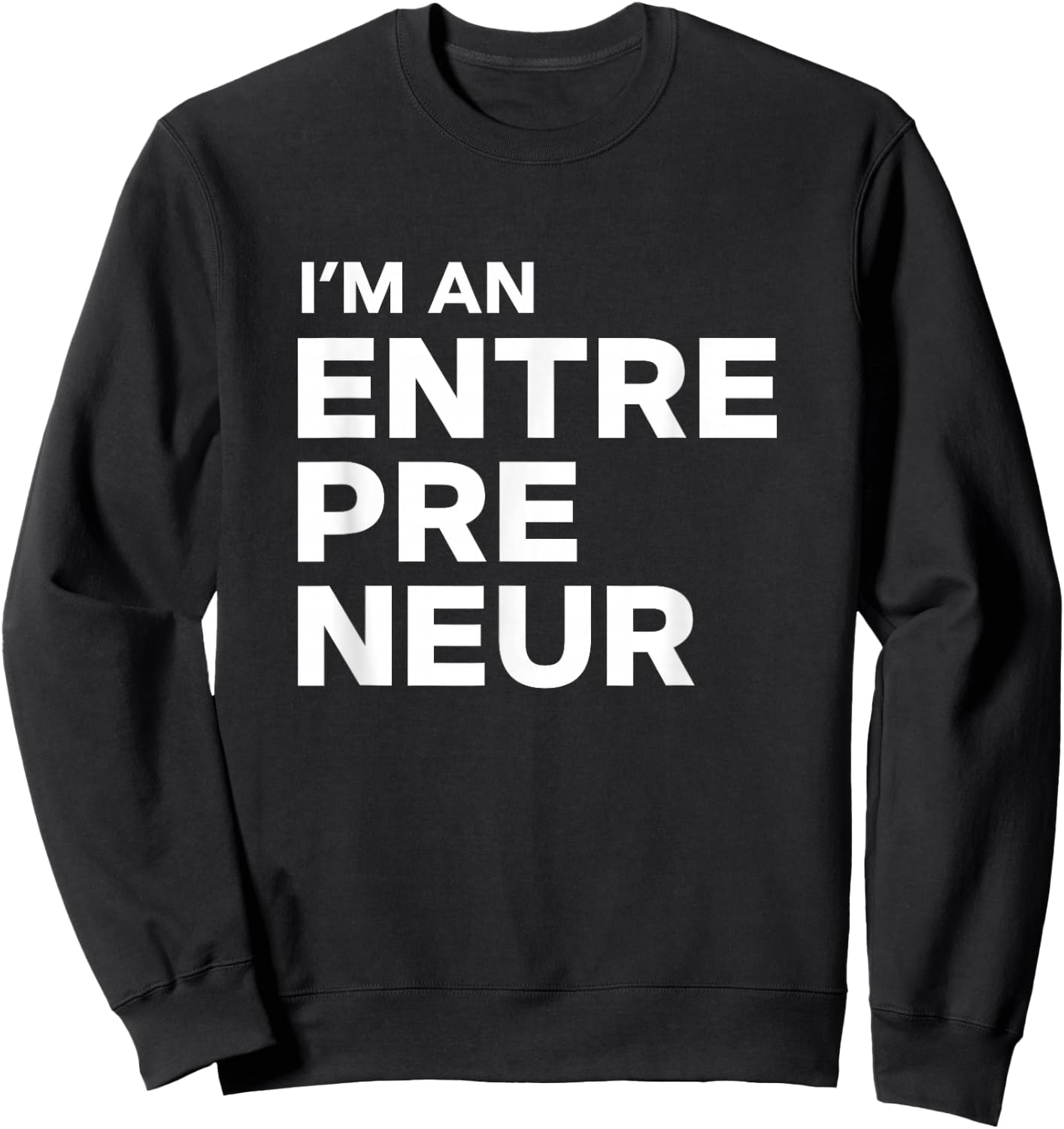 I'm an Entrepreneur Sweatshirt - Sweatshirt | Black