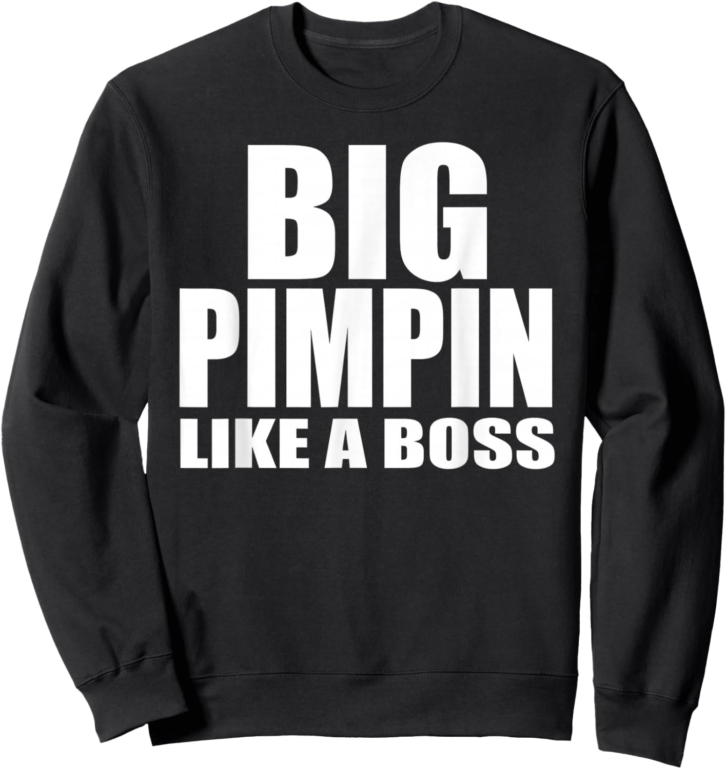 Big Pimpin Like A Boss Sweatshirt - Sweatshirt | Black