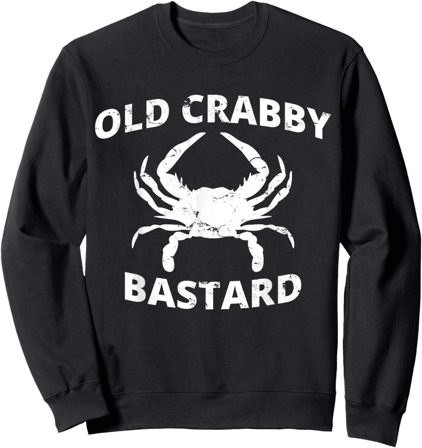 Old Crabby Bastard | Crab Fishing | Funny Crabbing Sweatshirt - Sweatshirt | Black