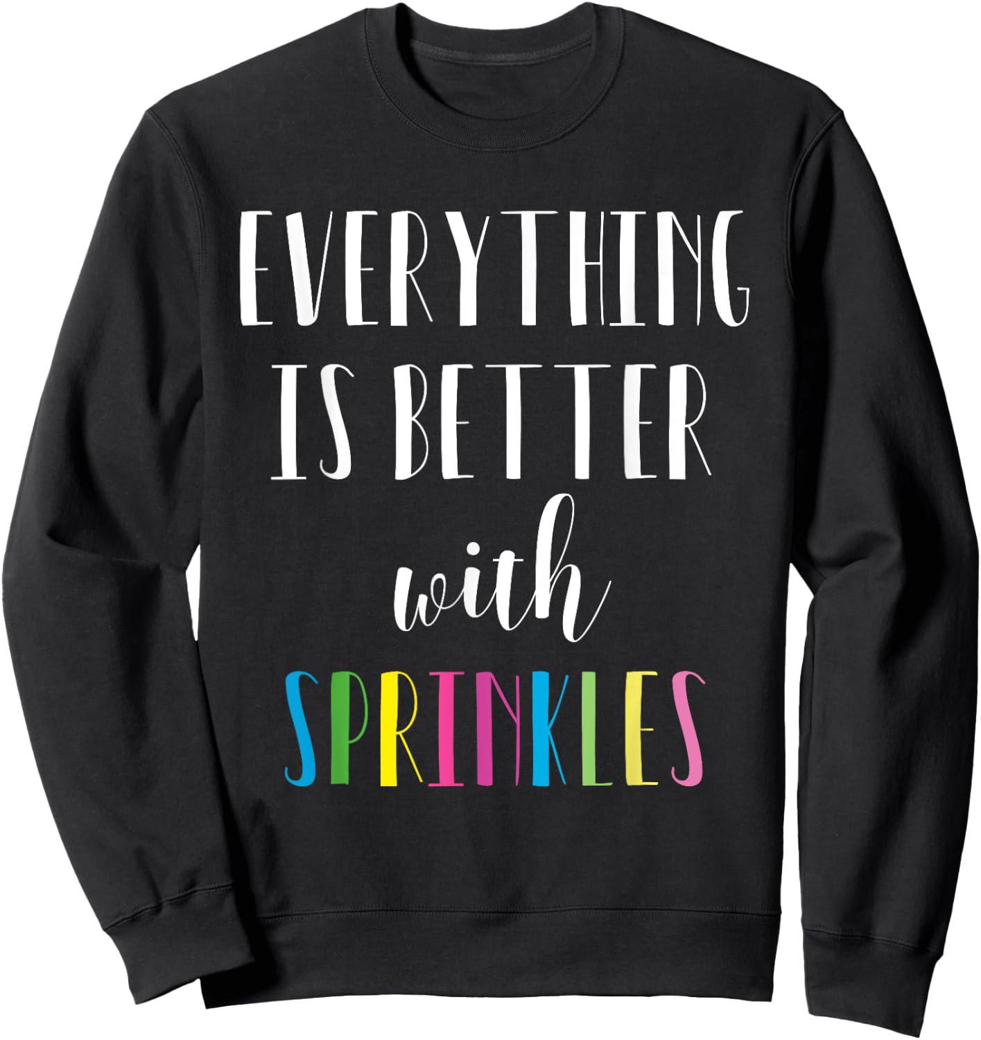Better with Sprinkles Shirt - Cute Rainbow Sweatshirt - Sweatshirt | Black