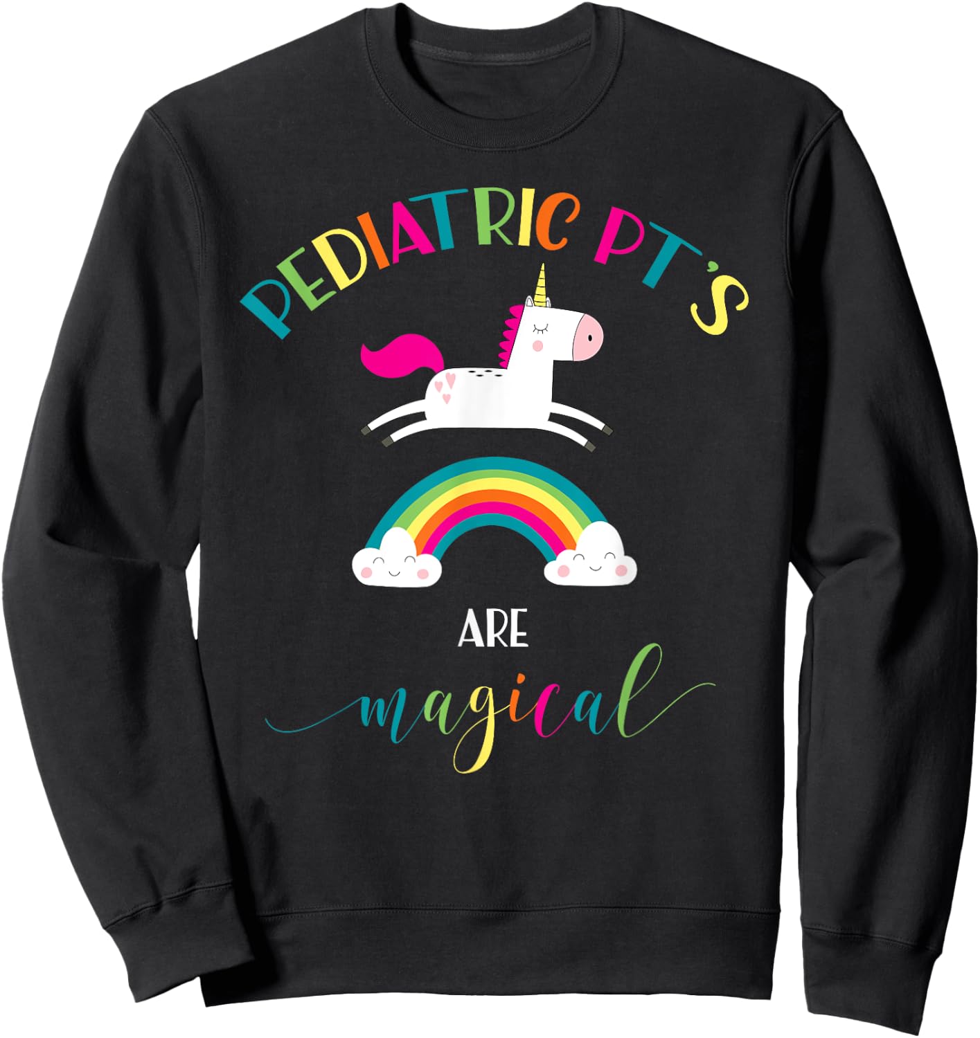 Pediatric Physical Therapy Unicorn Shirt Magical PT PTA Gift Sweatshirt - Sweatshirt | Black