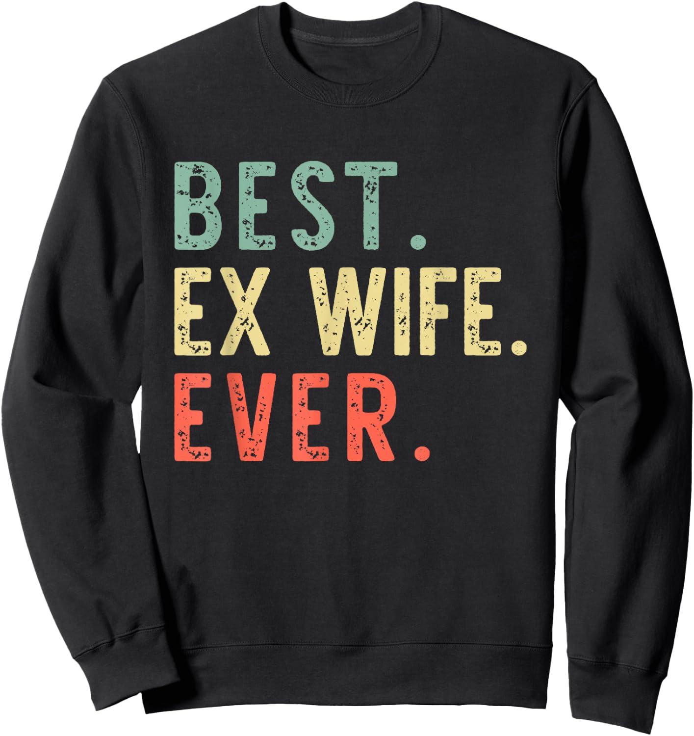 Best Ex Wife Ever Family Funny Retro Vintage Sweatshirt - Sweatshirt | Black
