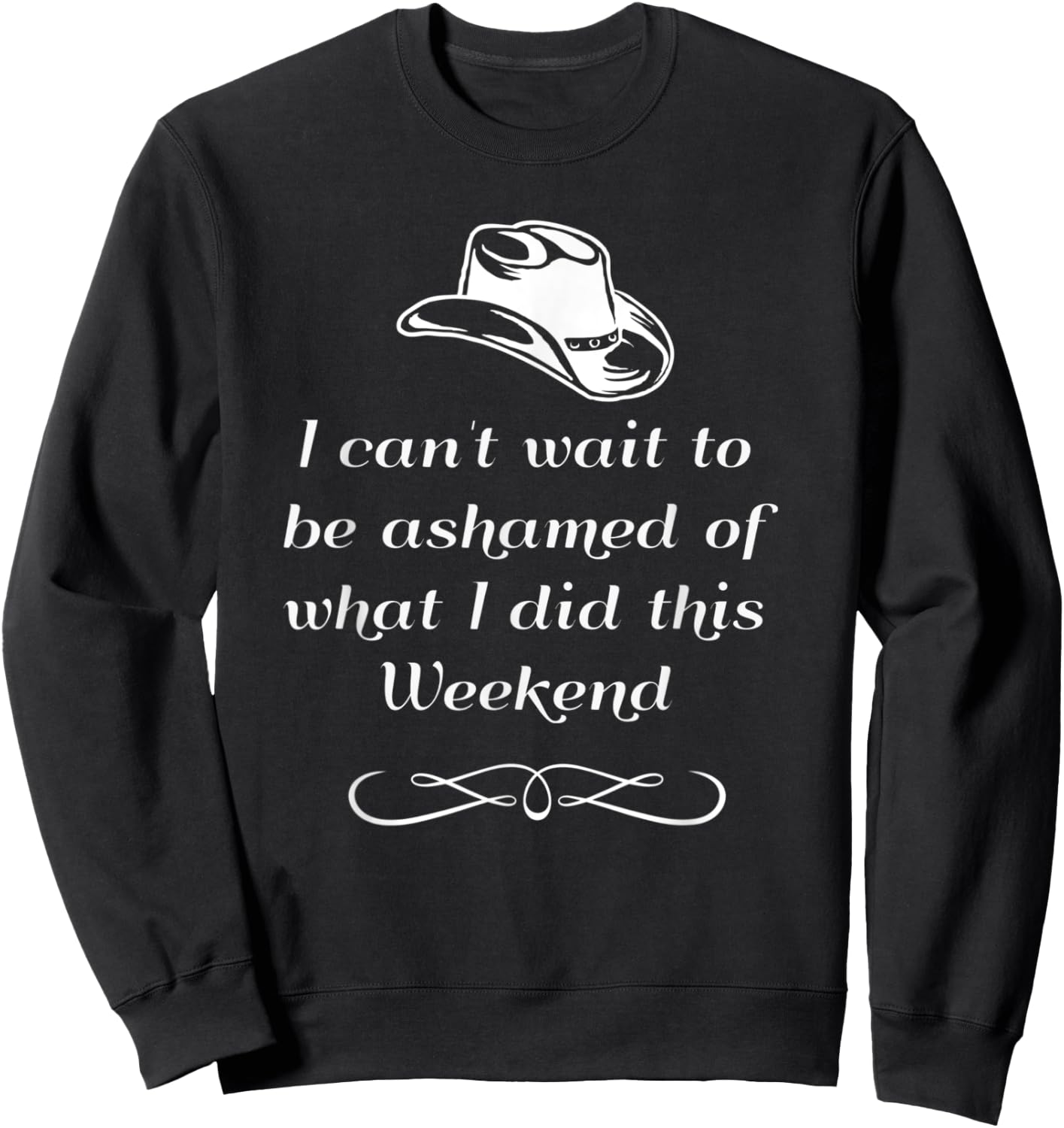 I can't wait to be ashamed of what I did this weekend shirt Sweatshirt - Sweatshirt | Black