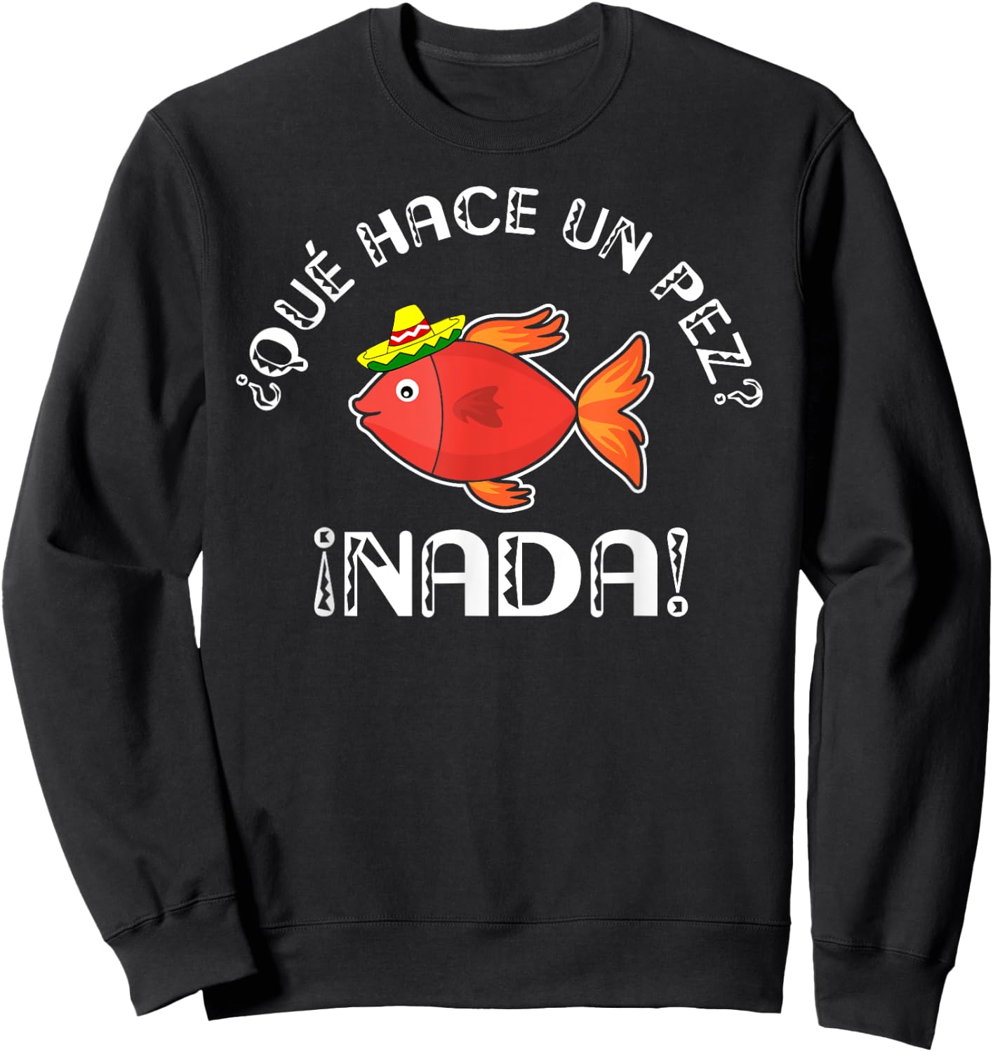 Que Hace Un Pez? | Funny Gift Spanish Teachers Sweatshirt - Sweatshirt | Black