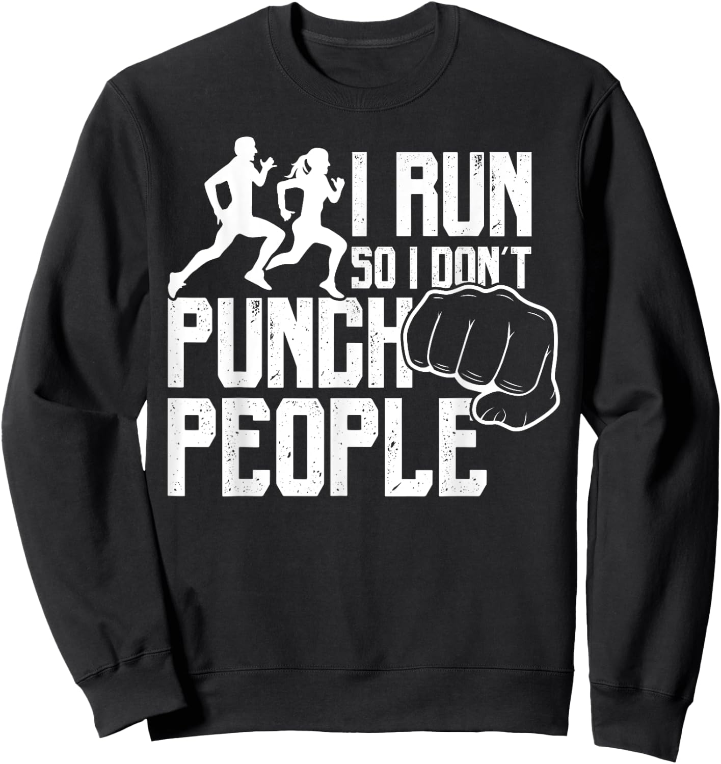 I Run So I Don't Punch People Funny Saying Running Sweatshirt - Sweatshirt | Black