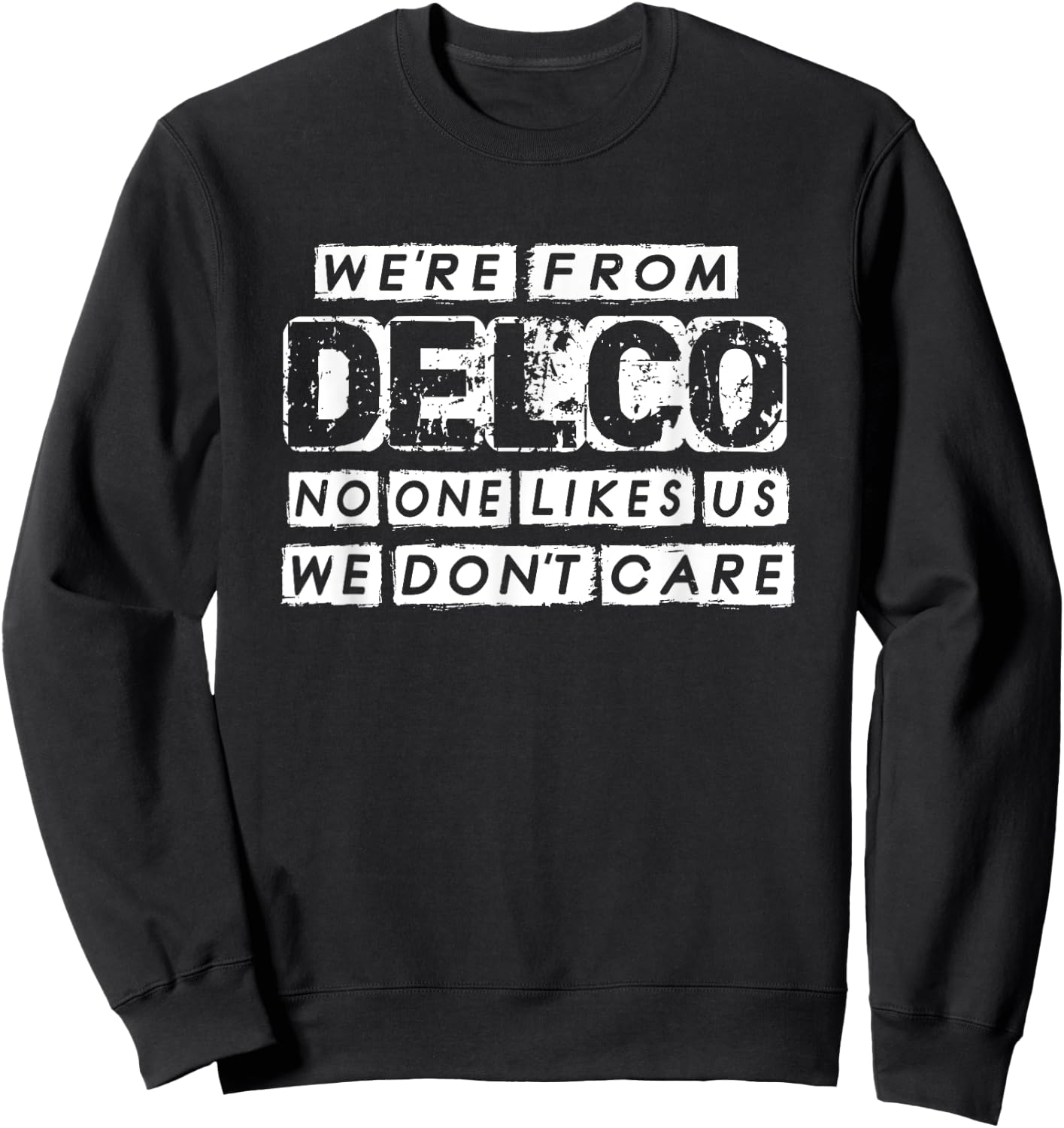 POP CULT URBAN CITY We're From Delco No One Likes Us We Don't Care Delco Sweatshirt - Sweatshirt | Black