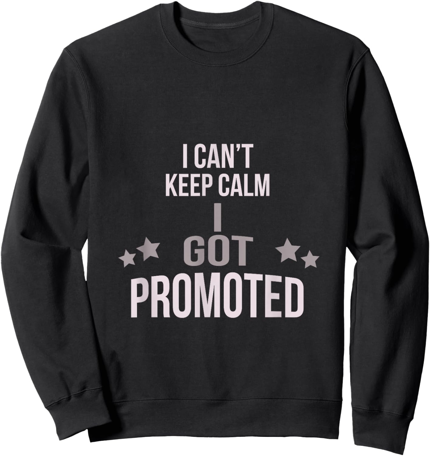 I Can't Keep Calm I Got Promoted Sweatshirt - Sweatshirt | Black