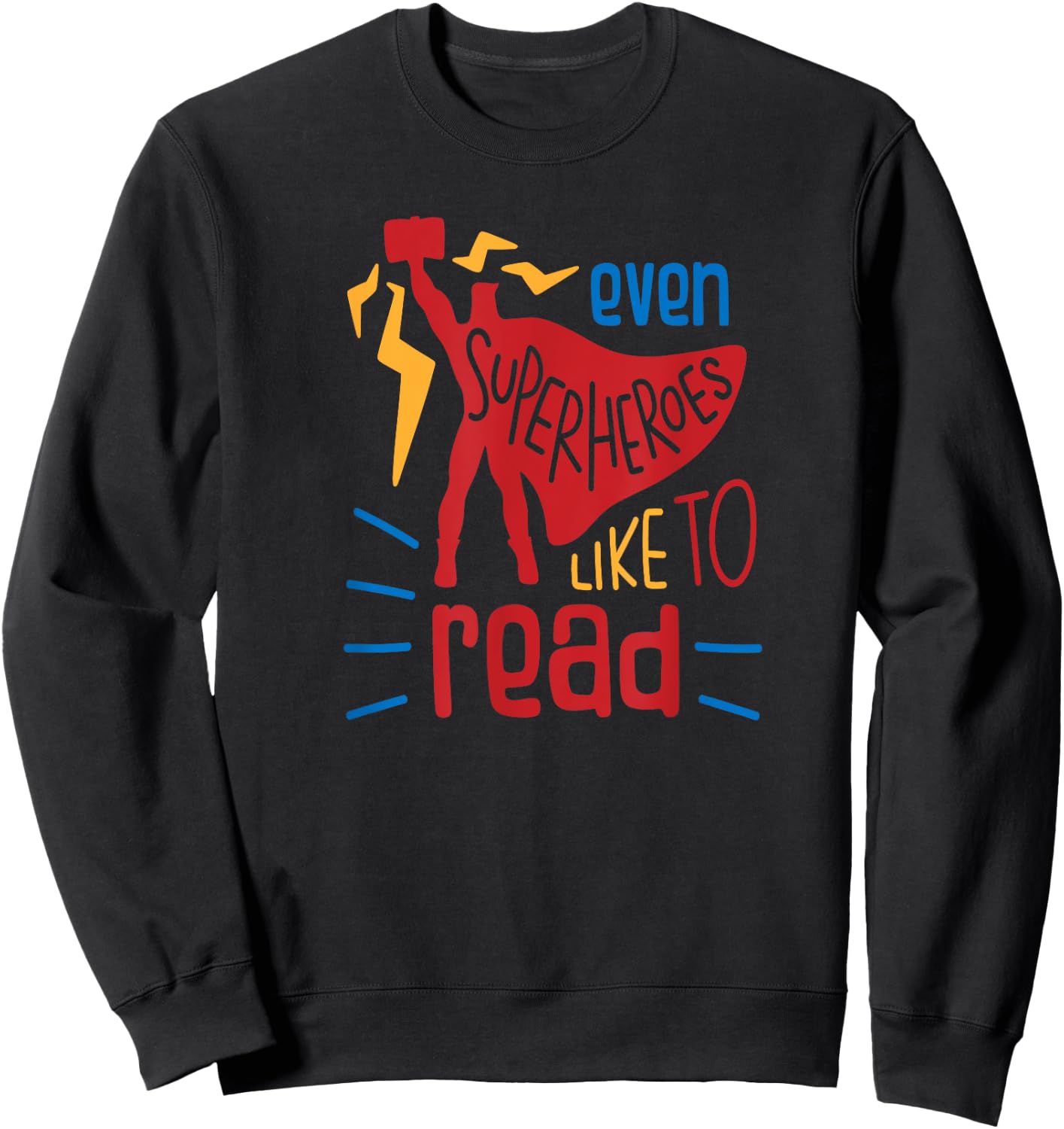 Even Superheroes Like To Read Books Library Reading Teacher Sweatshirt - Sweatshirt | Black