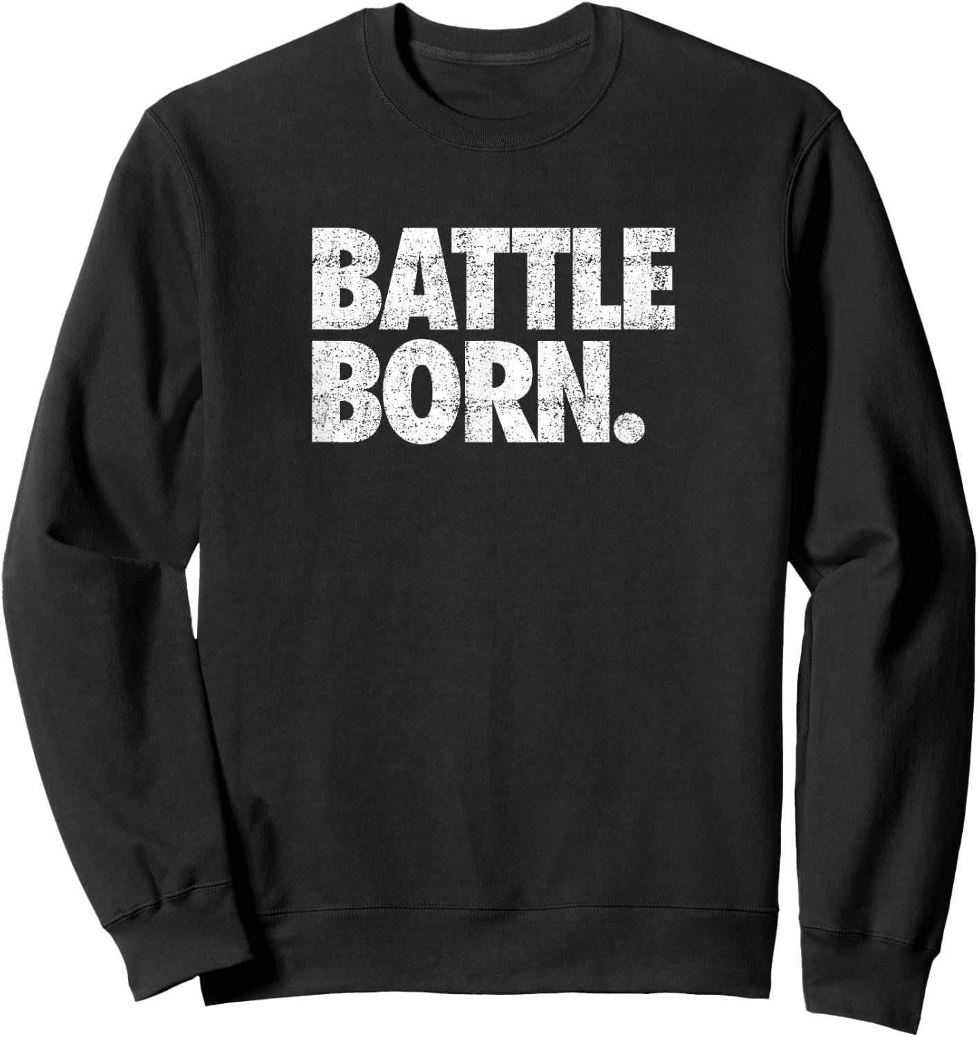 Battle Born. (distressed) - Nevada Sweatshirt - Sweatshirt | Black