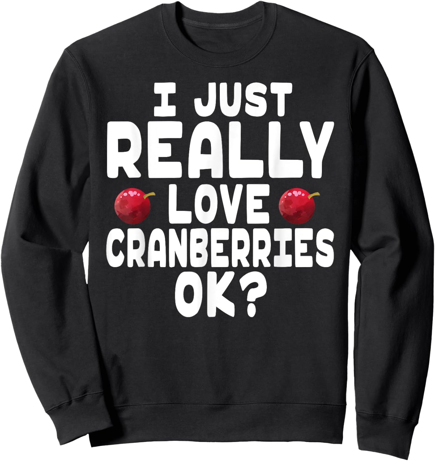 Holiday Season I Love Cranberries - Cute Cranberry Lover Sweatshirt - Sweatshirt | Black