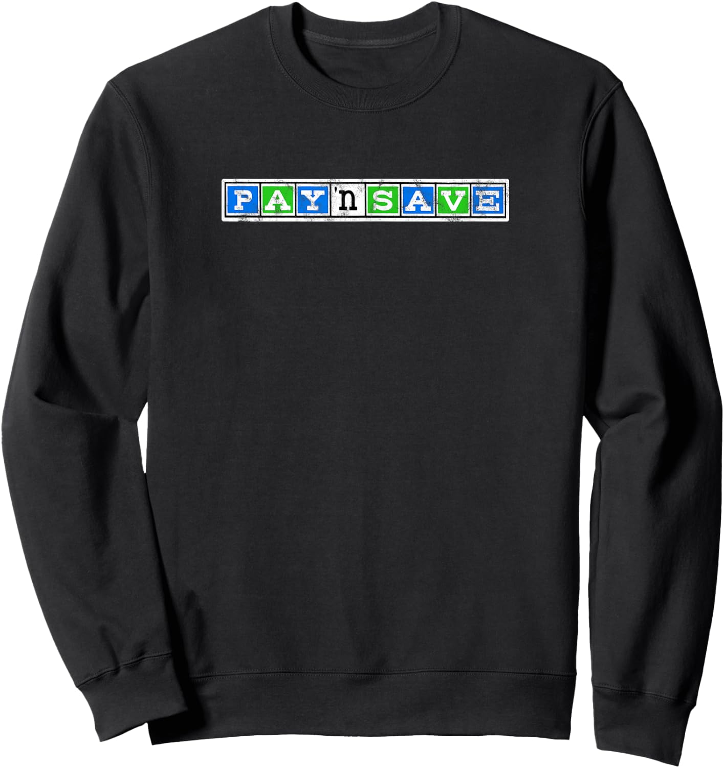 Pay 'n Save Sweatshirt - Sweatshirt | Black