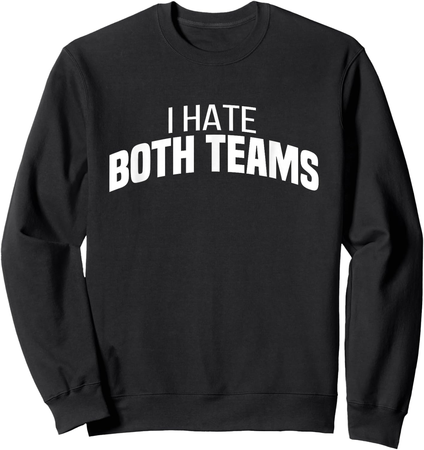 I Hate Both Teams | Funny Football Sweatshirt - Sweatshirt | Black