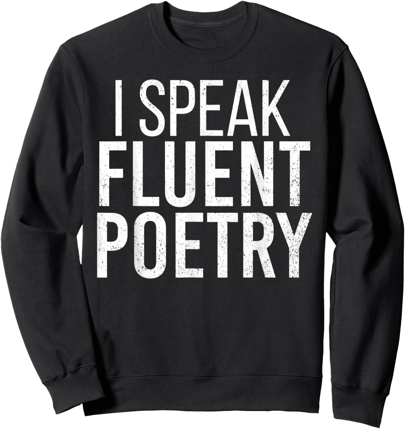 I Speak Fluent Poetry Funny Poet Literature Writer Sweatshirt - Sweatshirt | Black
