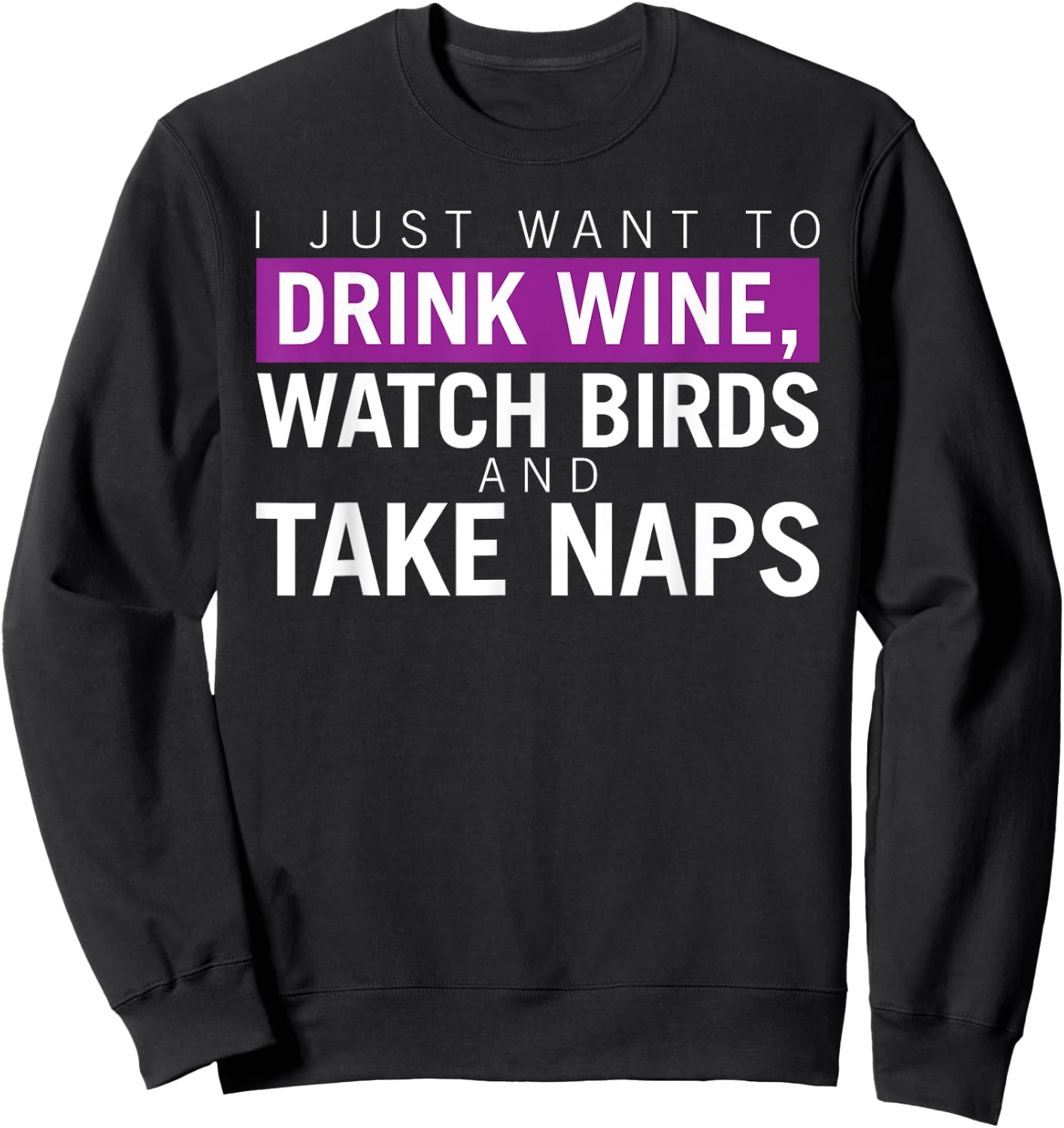 Drink Wine, Watch Birds, Take Naps - Birdwatching Apparel Sweatshirt - Sweatshirt | Black