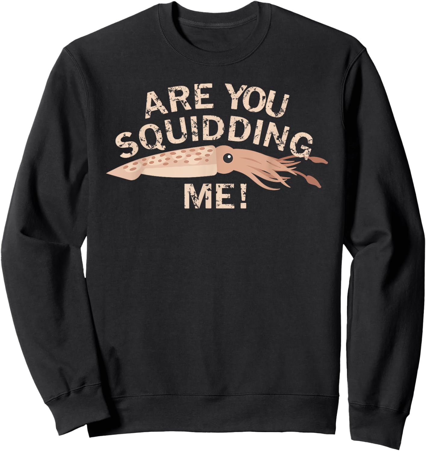 Are You Squidding Me Funny Fishing Squid Sweatshirt - Sweatshirt | Black