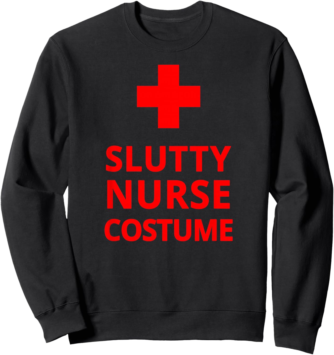 Slutty Nurse Costume Funny Sexy Nurse Halloween Cosplay Sweatshirt - Sweatshirt | Black