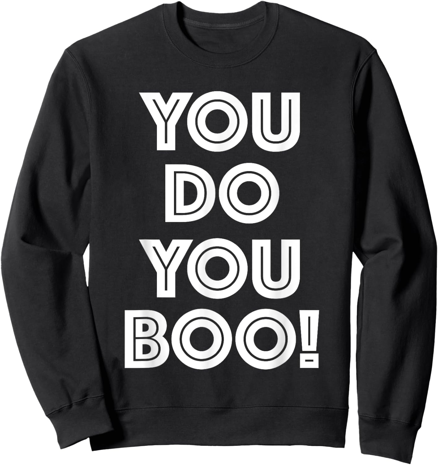 You Do You Boo T Shirt Sweatshirt - Sweatshirt | Black