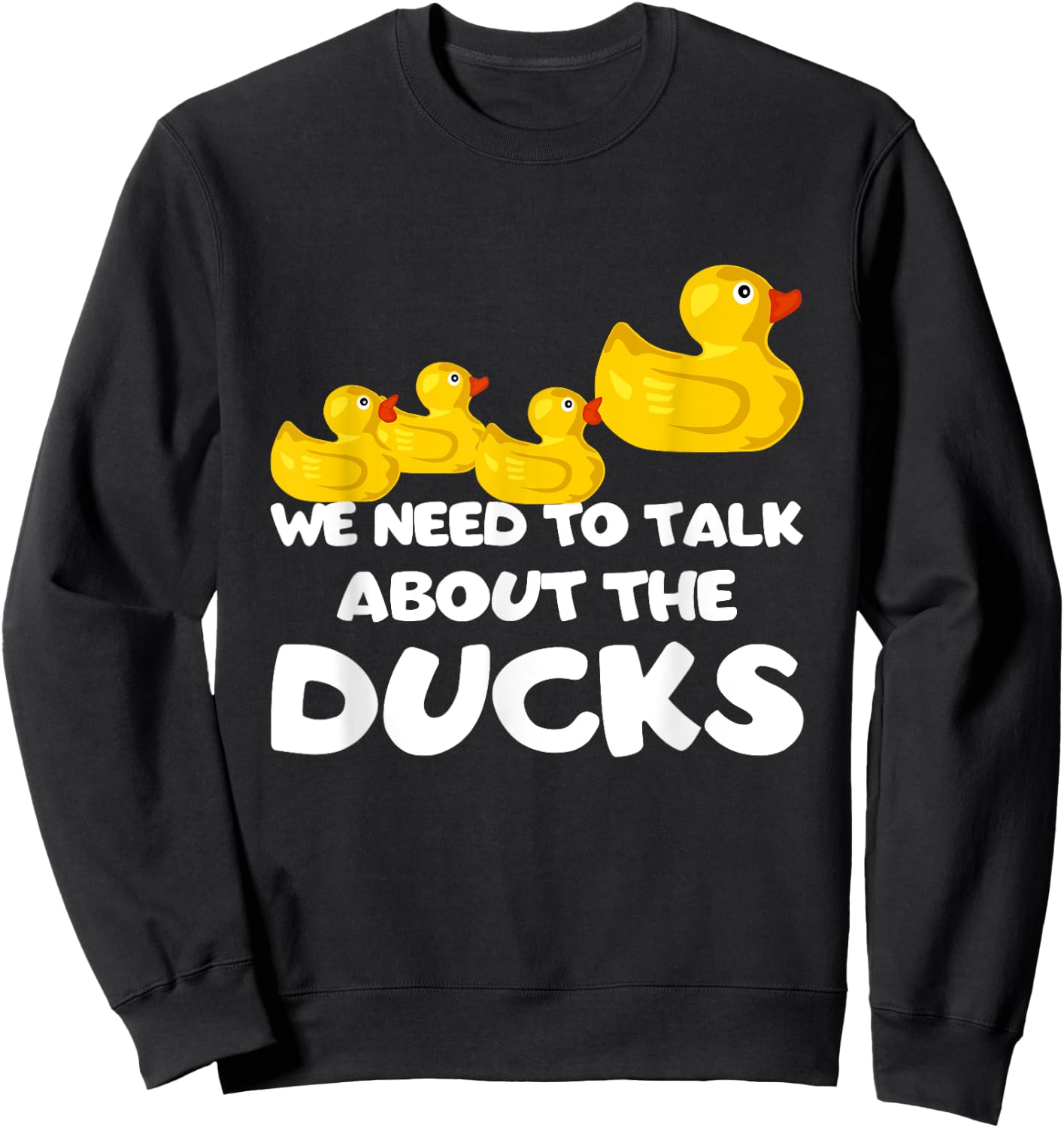 We Need To Talk About The Ducks Sweatshirt - Sweatshirt | Black