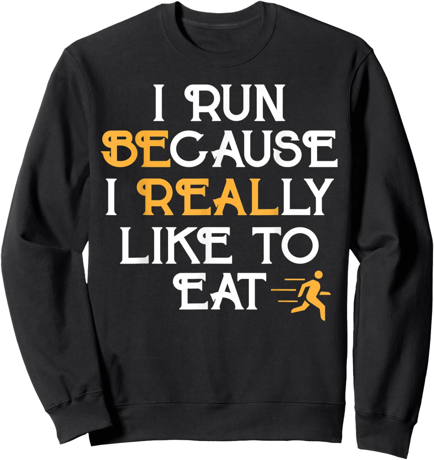 Running Shirt I Run Because I Like To Eat Jogging Gift Sweatshirt - Sweatshirt | Black