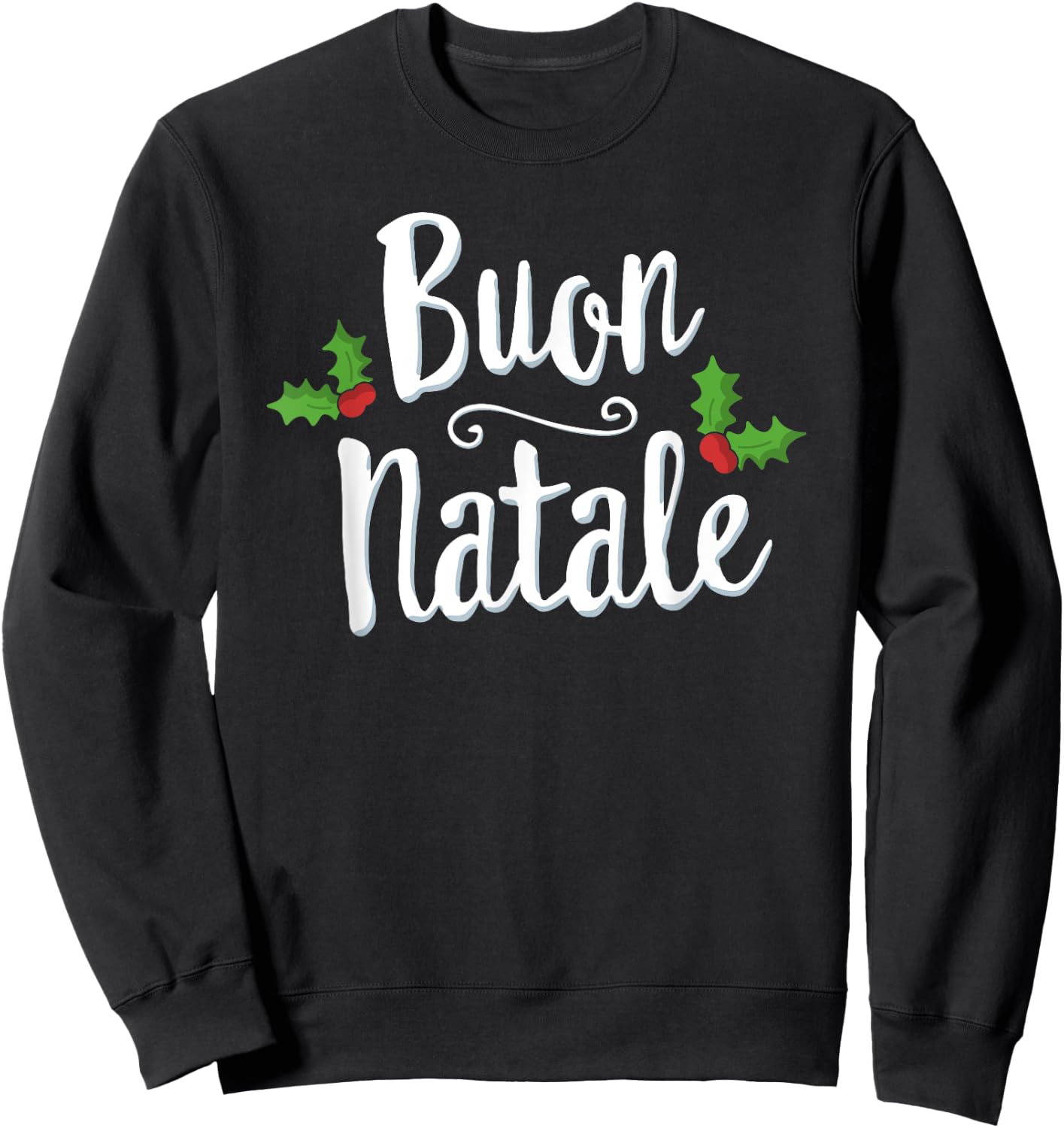 Buon Natale Christmas Italy Italian Merry Xmas Sweatshirt - Sweatshirt | Black