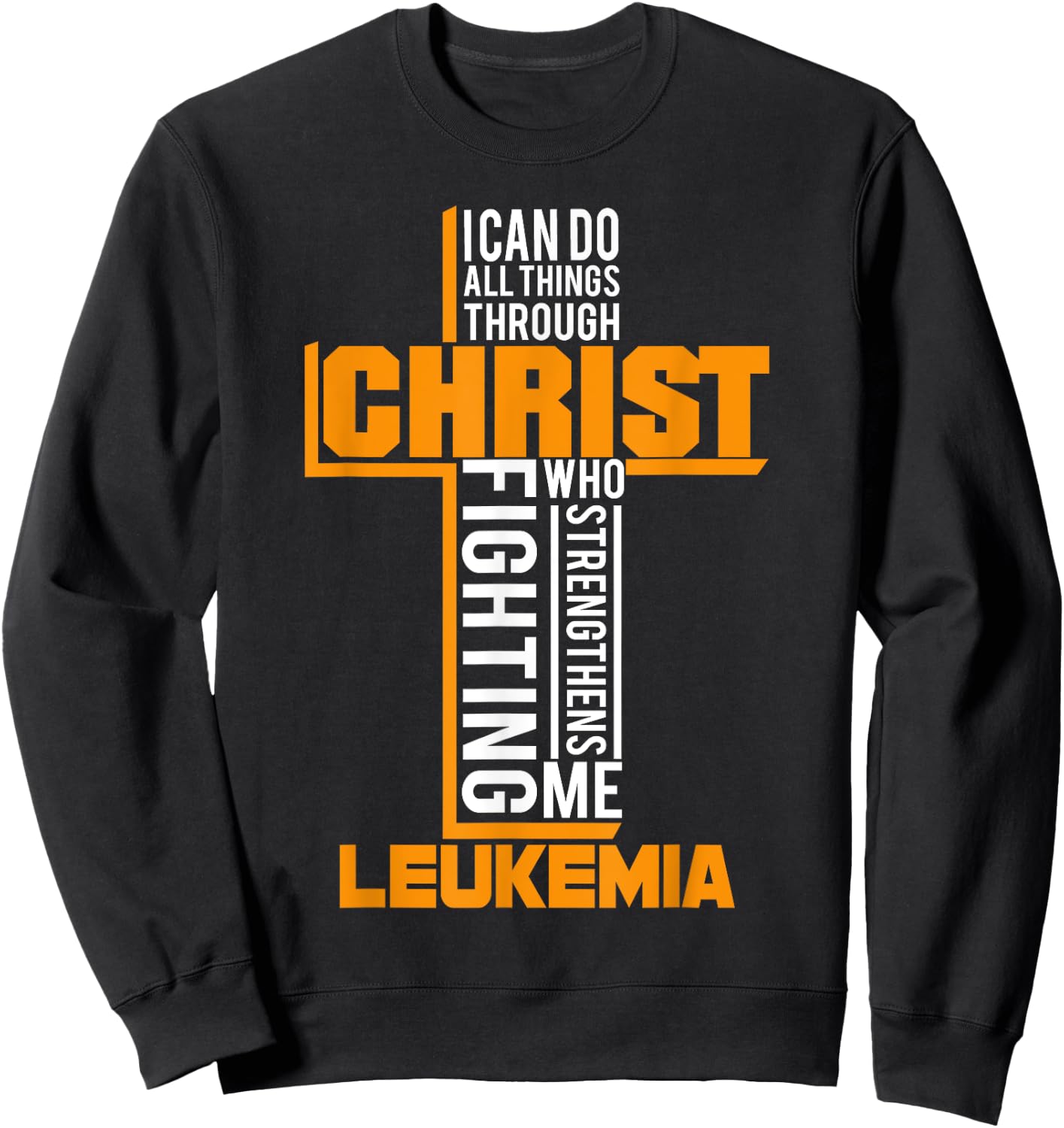 All Things Through Christ Leukemia Warrior Awareness shirt Sweatshirt - Sweatshirt | Black