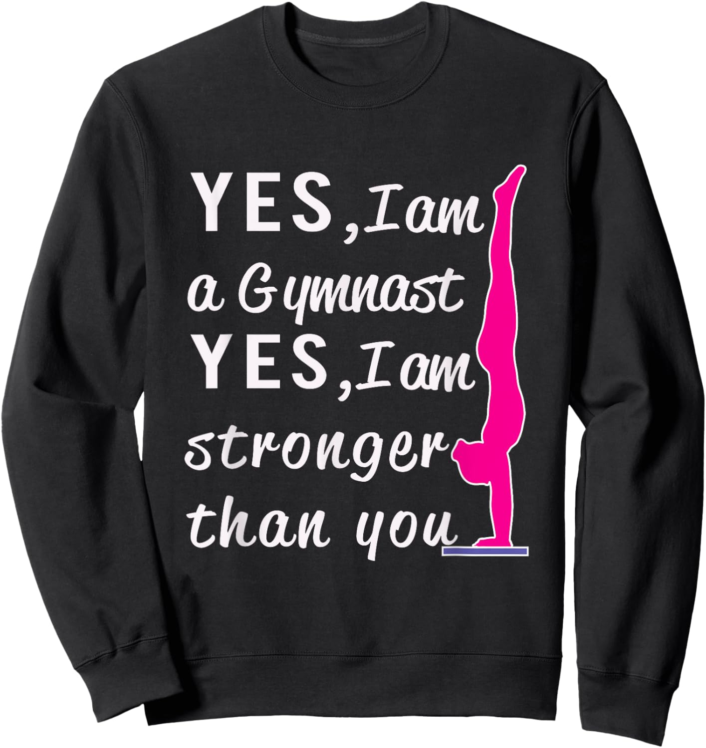 Top Girls Gymnastics Yes I'm Stronger than You Gift Sweatshirt - Sweatshirt | Black