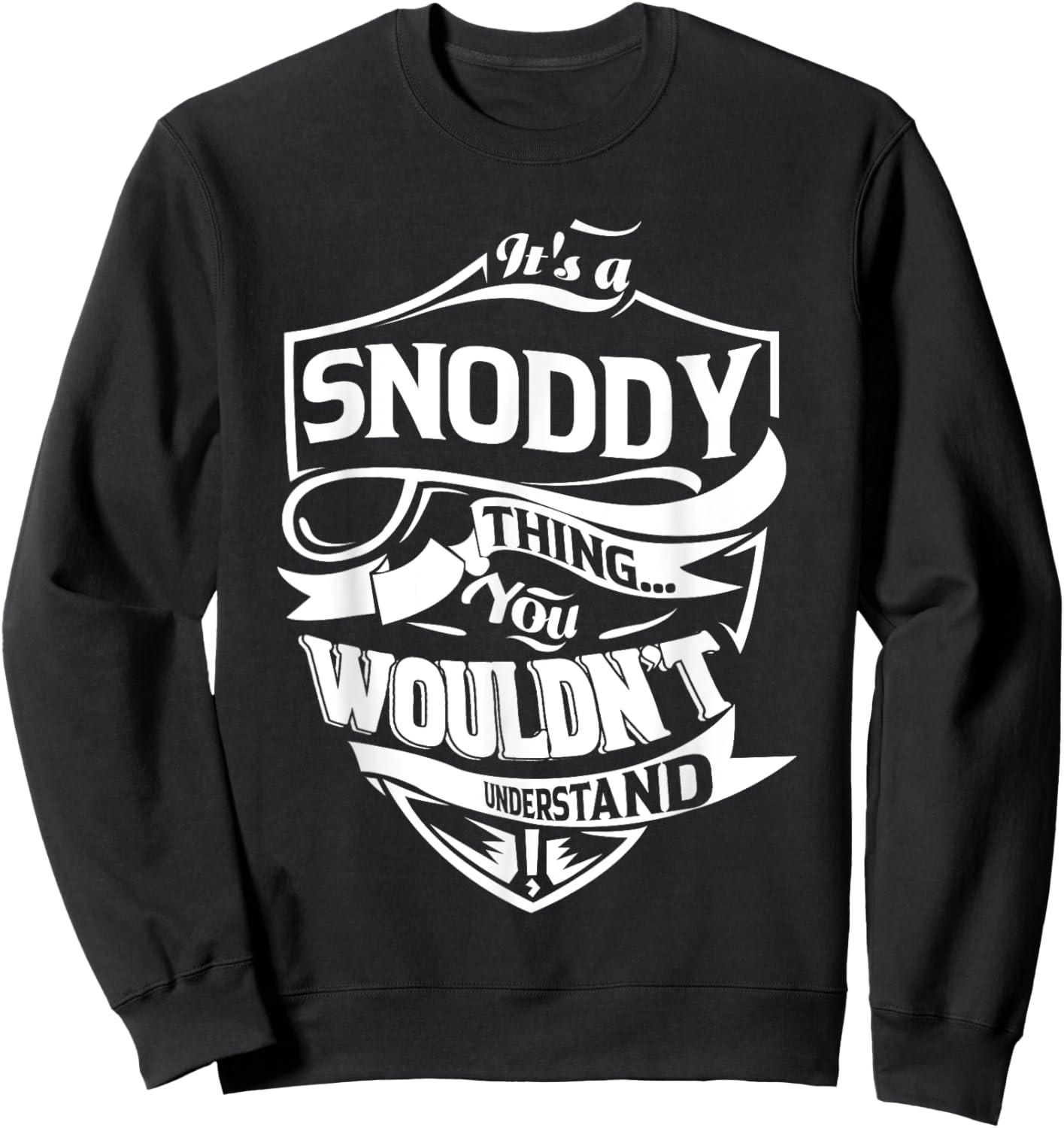 It's a SNODDY thing you wouldn't understand Gifts Sweatshirt - Sweatshirt | Black
