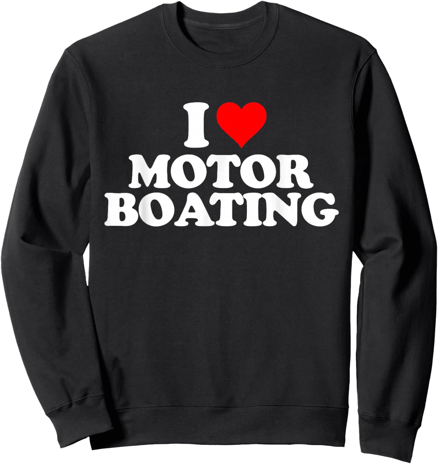 I Love Heart Motorboating - Motor Boating Sweatshirt - Sweatshirt | Black