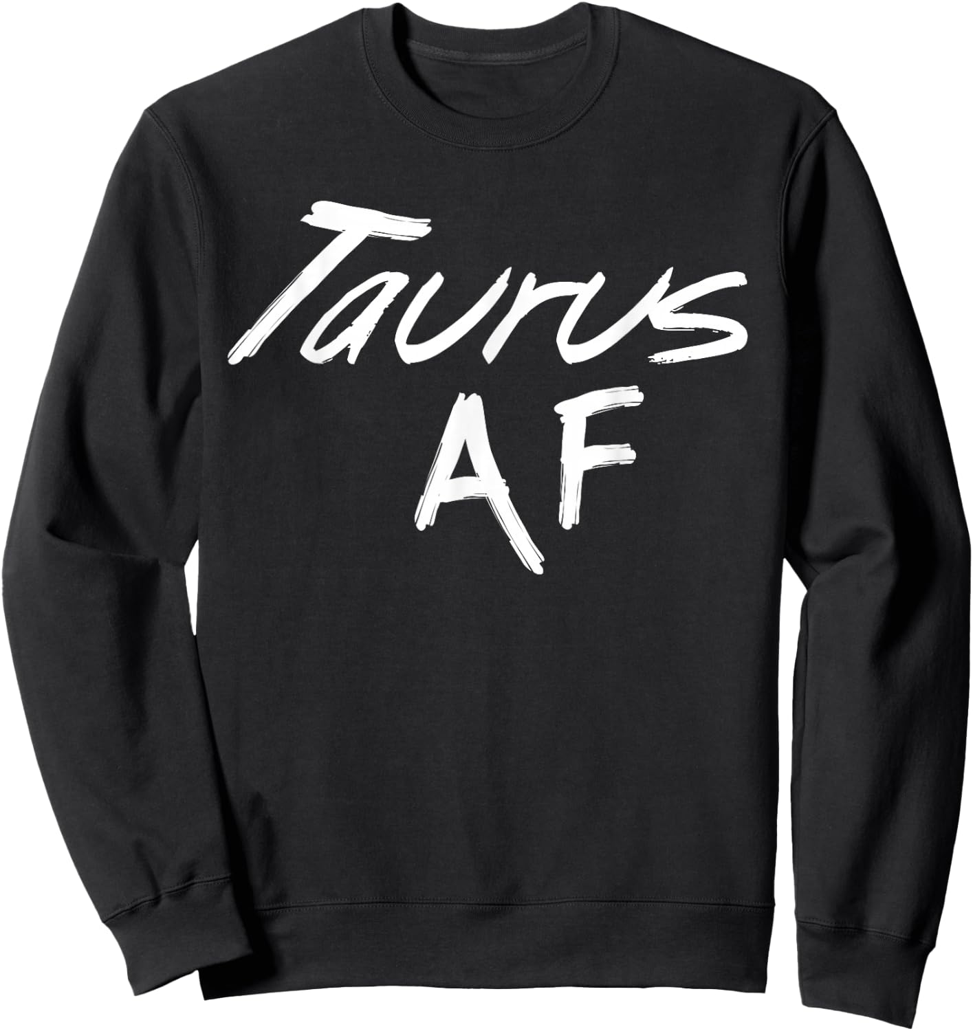 Taurus Af Funny April May Zodiac Sign Men Women Birthday Sweatshirt - Sweatshirt | Black