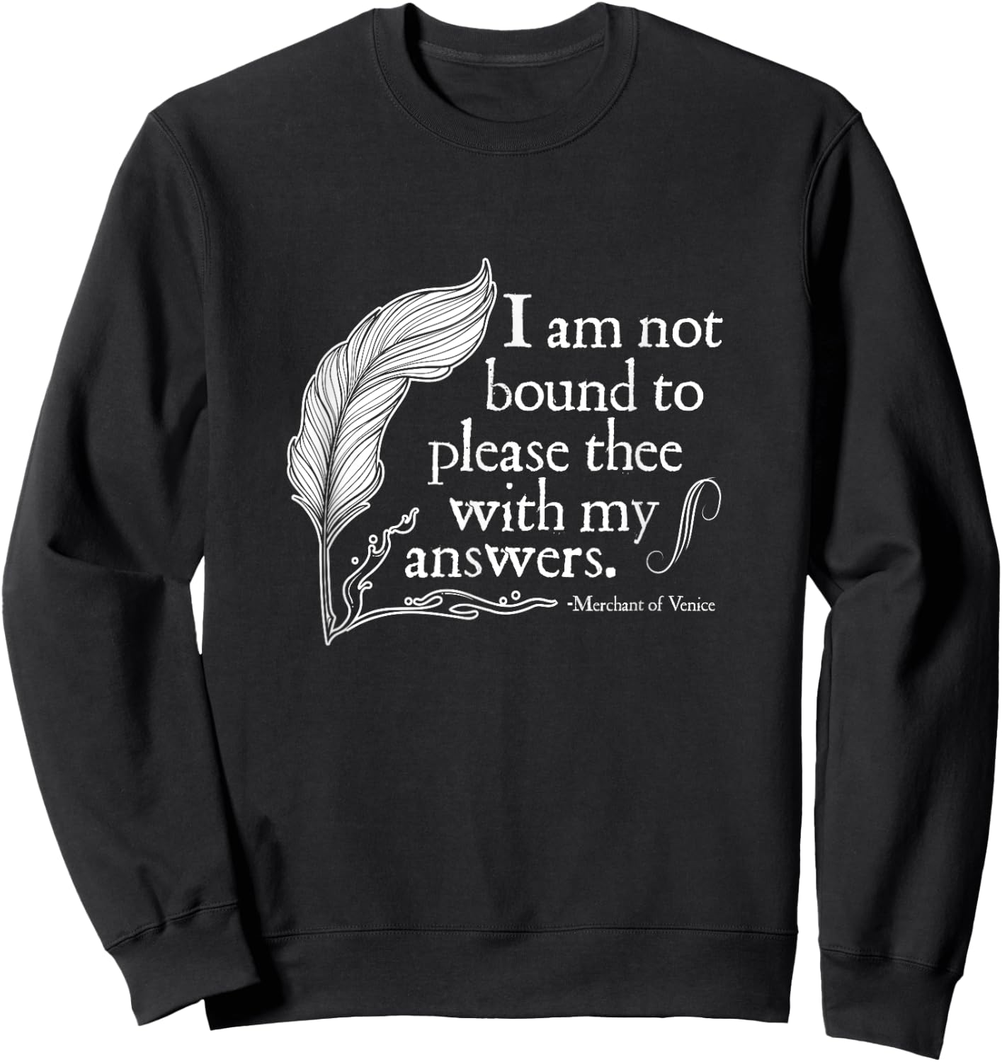 Theatre Nerd Not Bound to Please Thee Gift Shakespeare Sweatshirt - Sweatshirt | Black