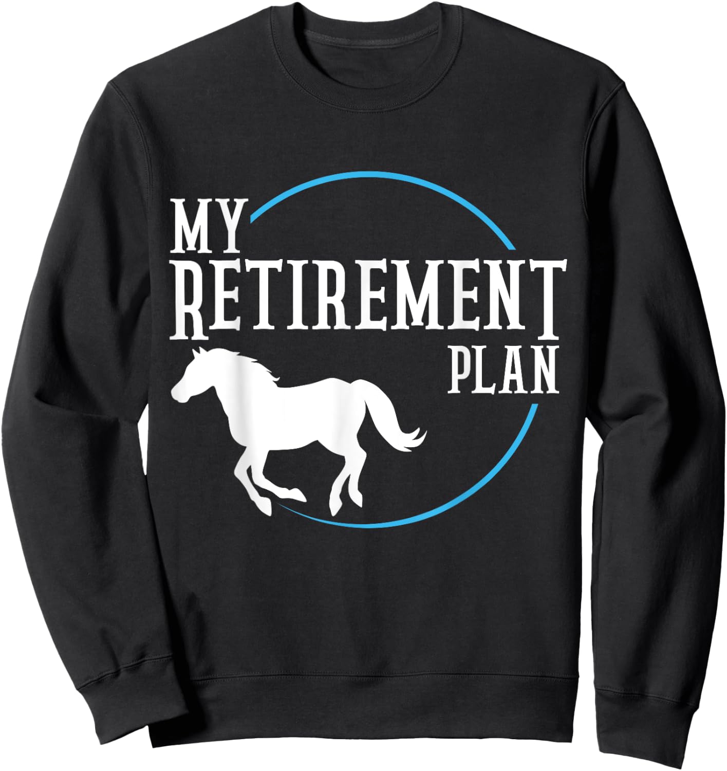 Retirement Plan Riding Horses Sweatshirt - Sweatshirt | Black