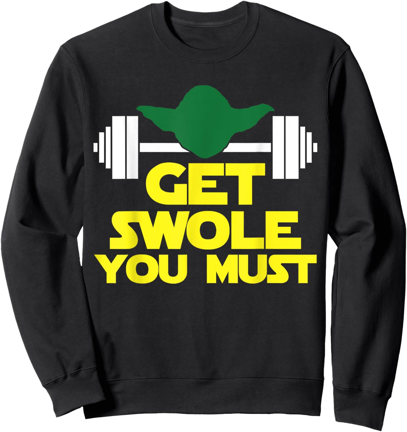 Get Swole You Must Funny Fitness Shirt Work Out, Cross Train Sweatshirt - Sweatshirt | Black
