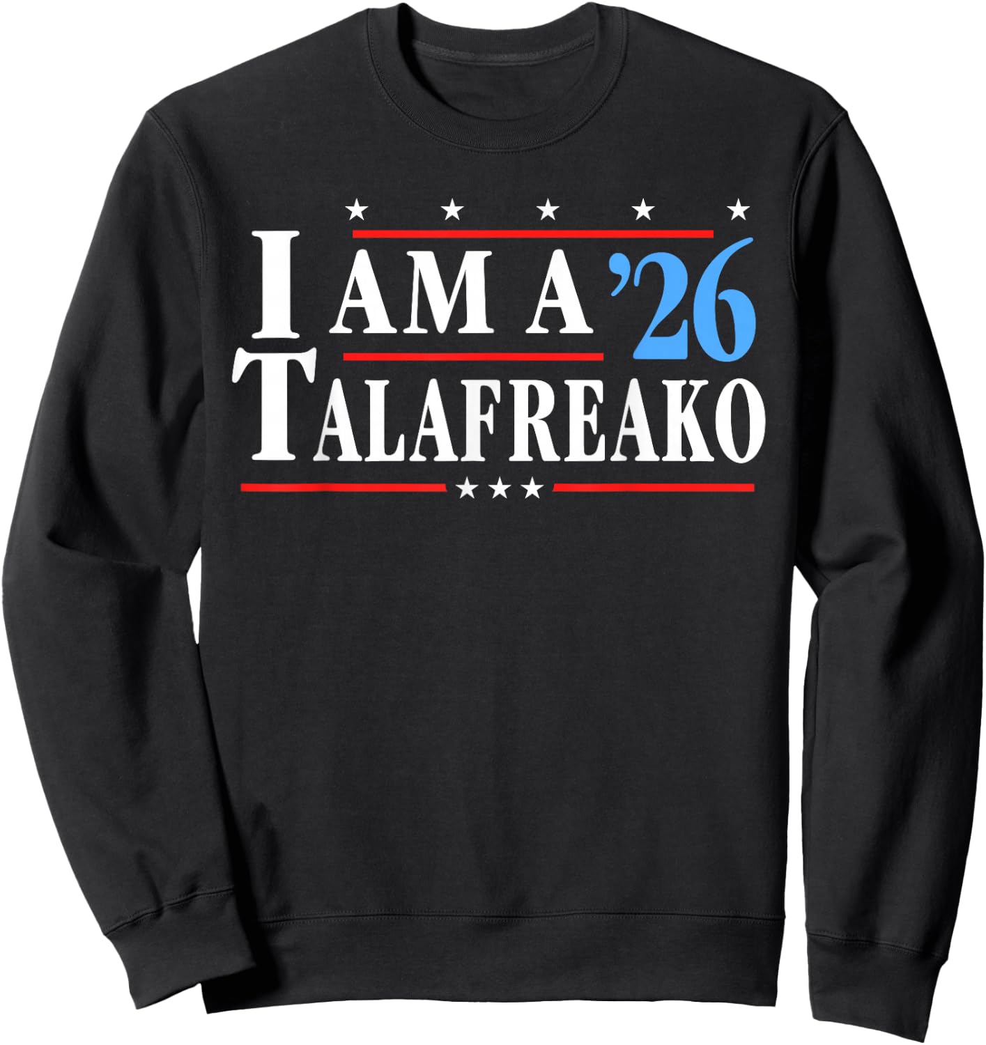 I'm a Talafreako 26 Funny I am a Talafreako 2026 Sweatshirt - Sweatshirt | Black