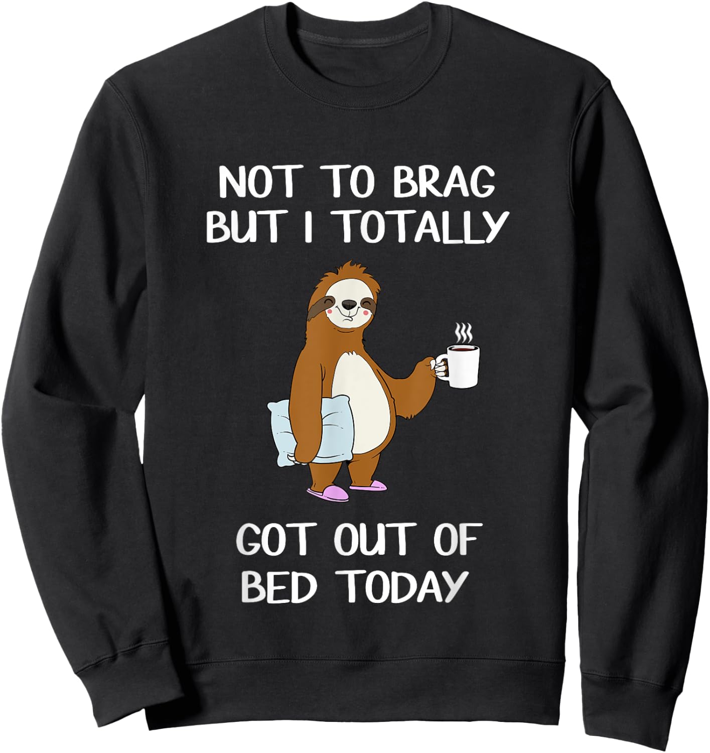 Funny Sloth Sleepy Pajama T Shirt Got Out Of Bed Sweatshirt - Sweatshirt | Black