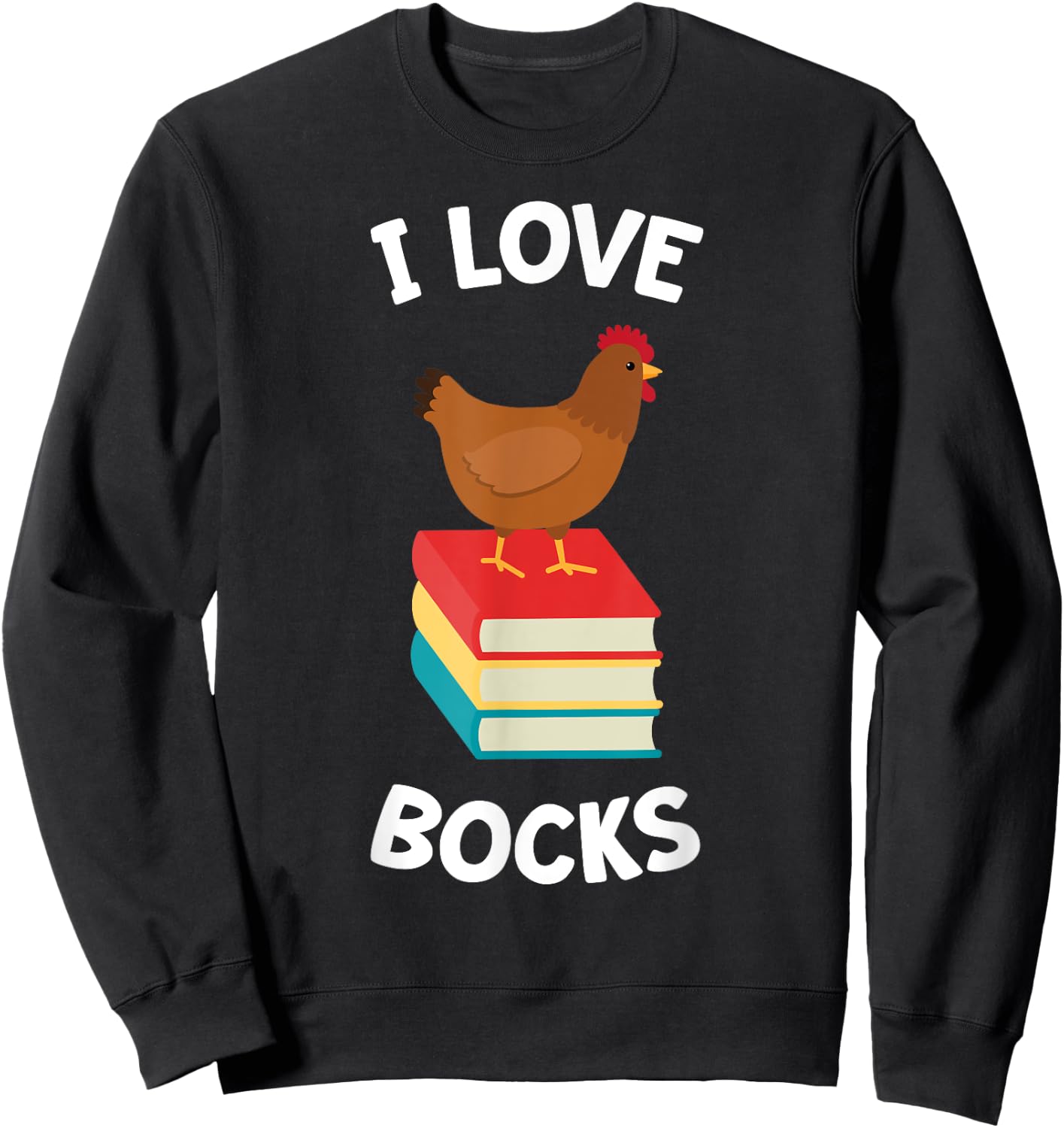 Book Shirt Funny Chicken Reading I Love Bocks Gift Sweatshirt - Sweatshirt | Black