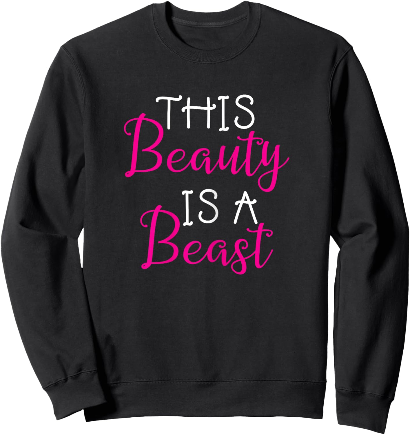 This Beauty Is A Beast Gym Workout Saying Girls Sweatshirt - Sweatshirt | Black