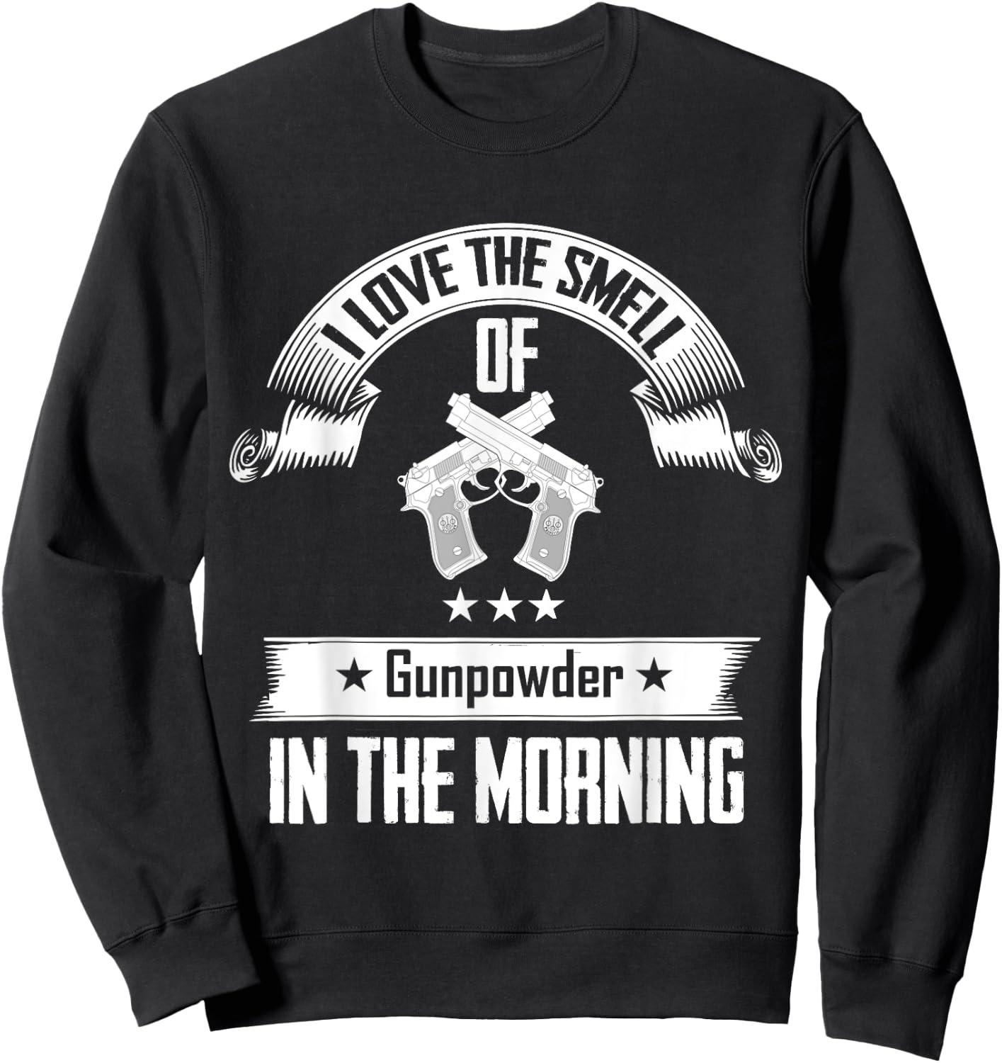 I Love The Smell Of Gunpowder In The Morning Gun Sweatshirt - Sweatshirt | Black