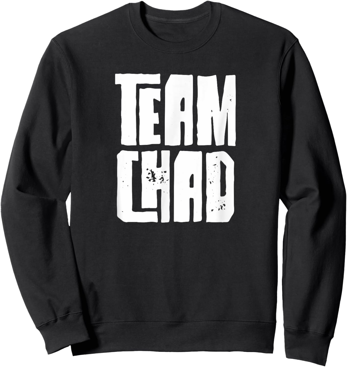 Team Chad Husband Son Grandson Dad Sports Family Group Sweatshirt - Sweatshirt | Black