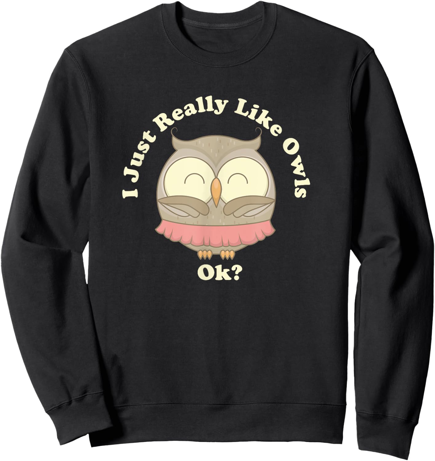 I Really Like Owls Ok Smart Gift Barn Screech Horned Sweatshirt - Sweatshirt | Black