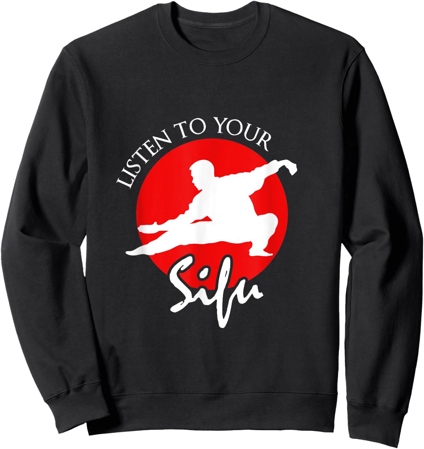 Listen To Your Sifu - Chinese Martial Arts Sweatshirt - Sweatshirt | Black