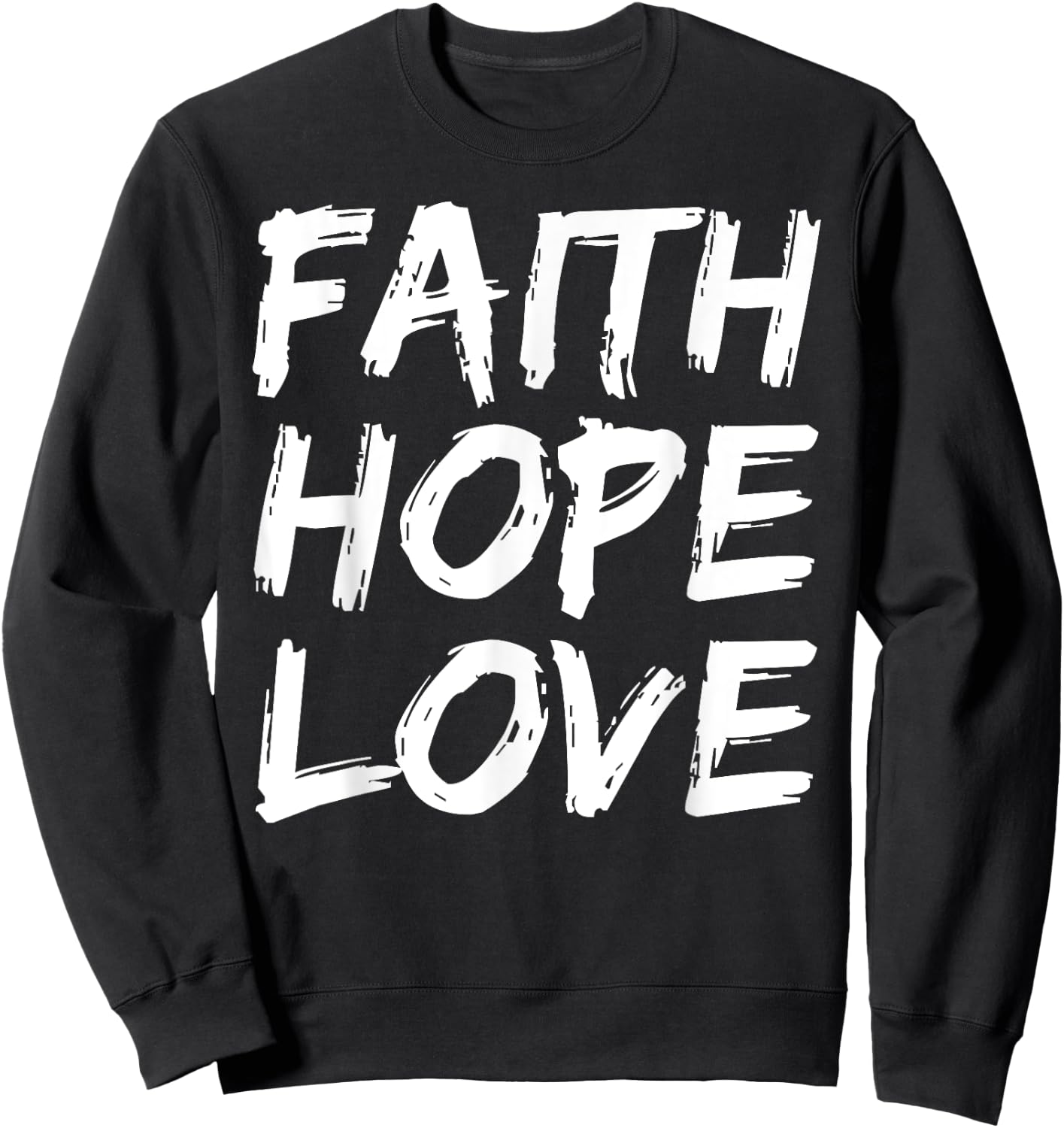Christian Bible Verse Quote Faith Hope Love Sweatshirt - Sweatshirt | Black