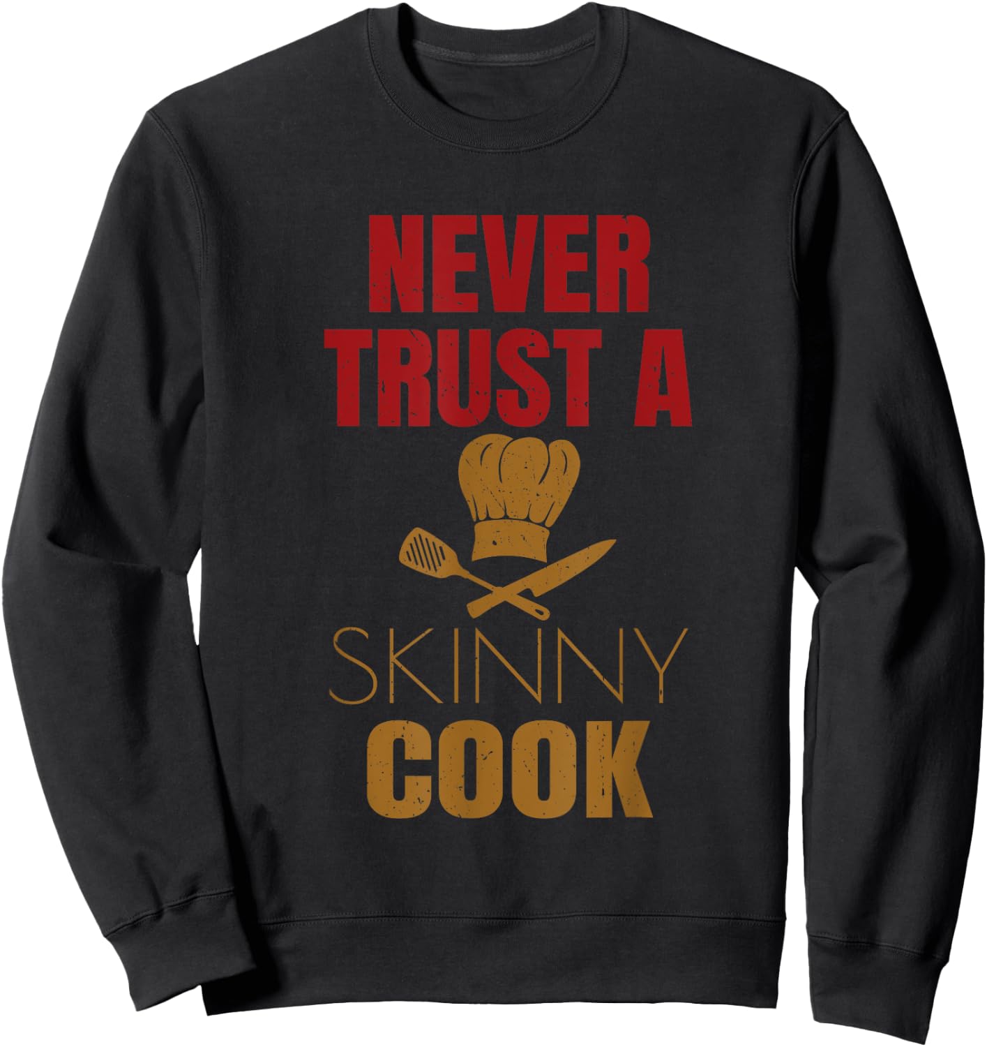 Funny Chef Cook Culinary Arts Cooking Humor Shirts Gift Sweatshirt - Sweatshirt | Black