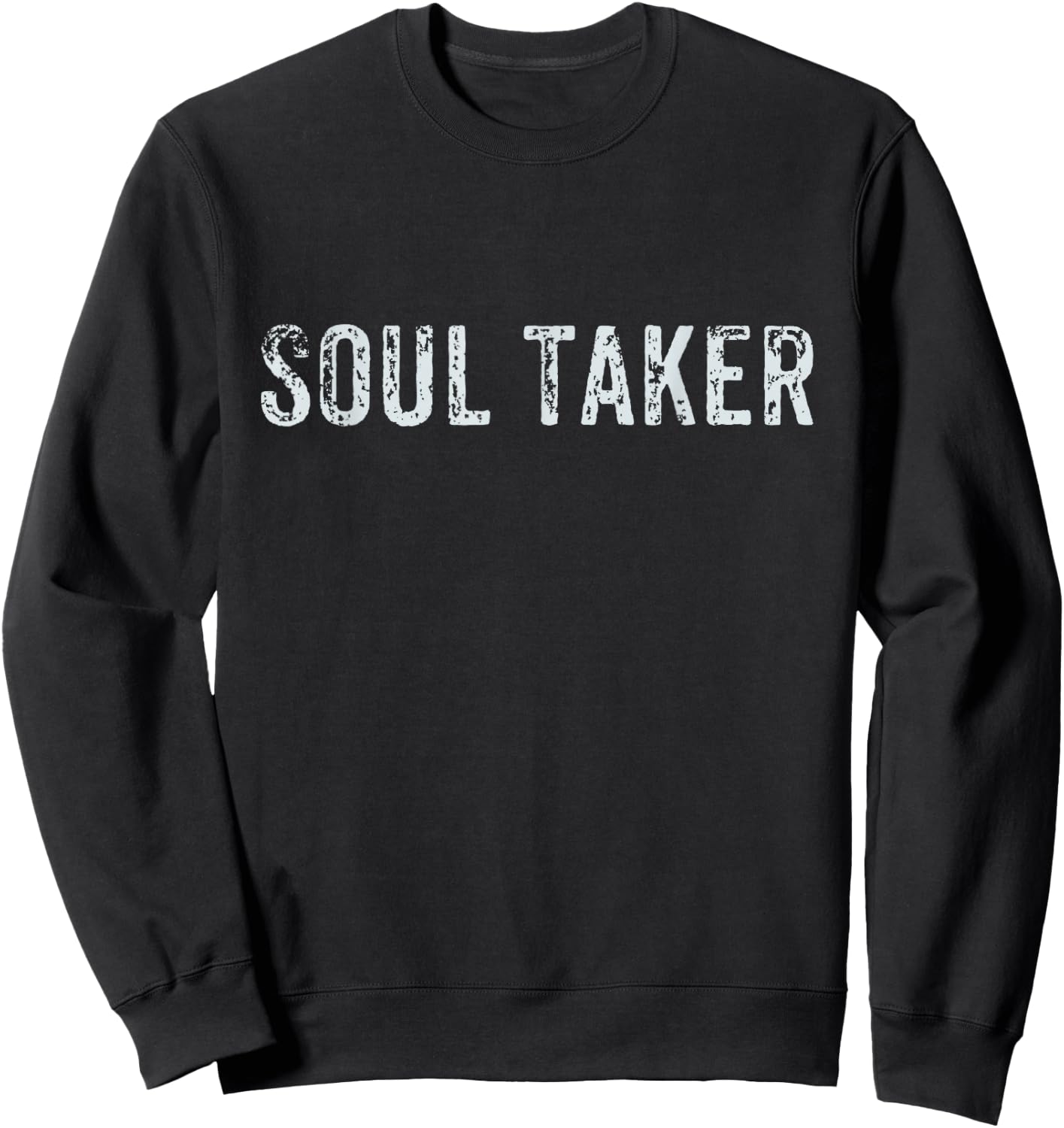 Soul Taker Motivational T Shirt Sweatshirt - Sweatshirt | Black