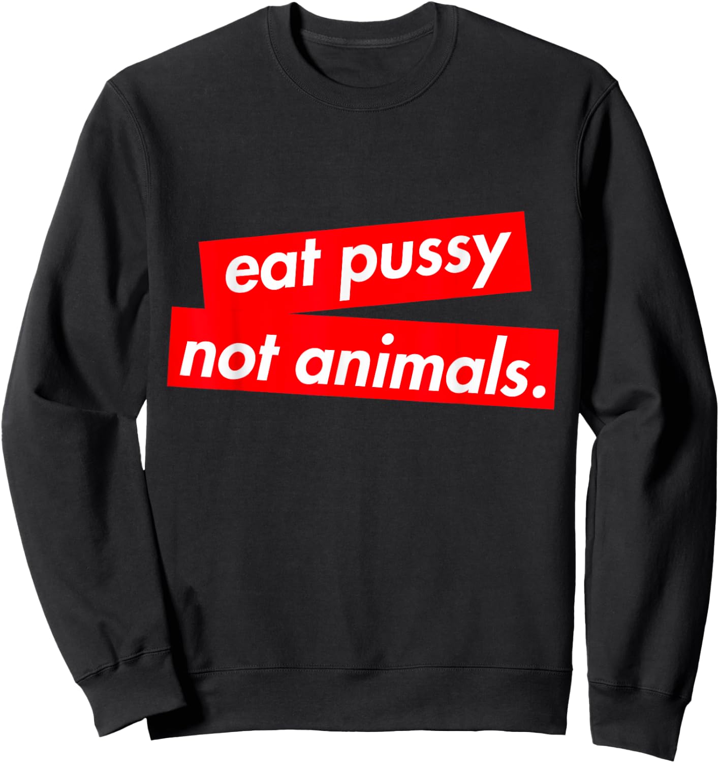 Vegan Girls & Boys Eat Pussy Not Animals Shirt Sweatshirt - Sweatshirt | Black