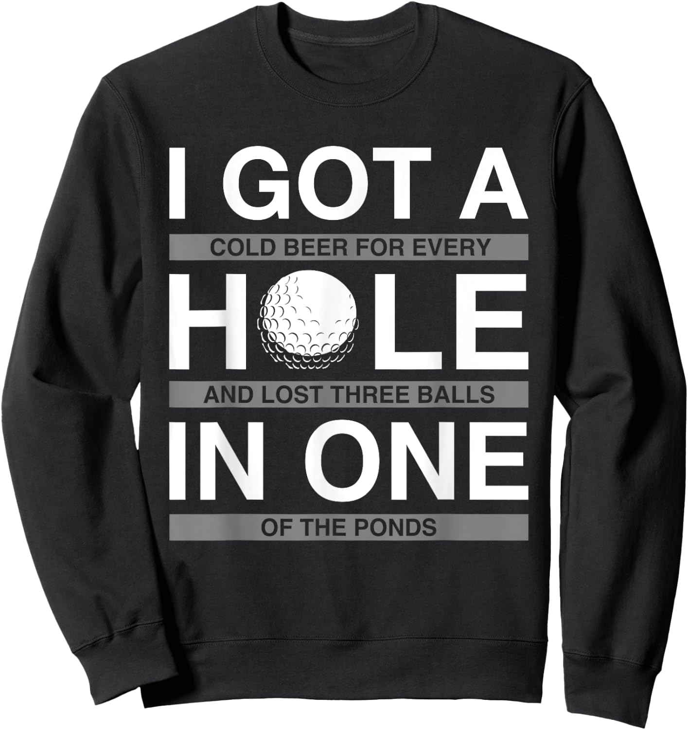 Funny Golf T Shirt I Got A Hole In One Beer Drinking Sweatshirt - Sweatshirt | Black